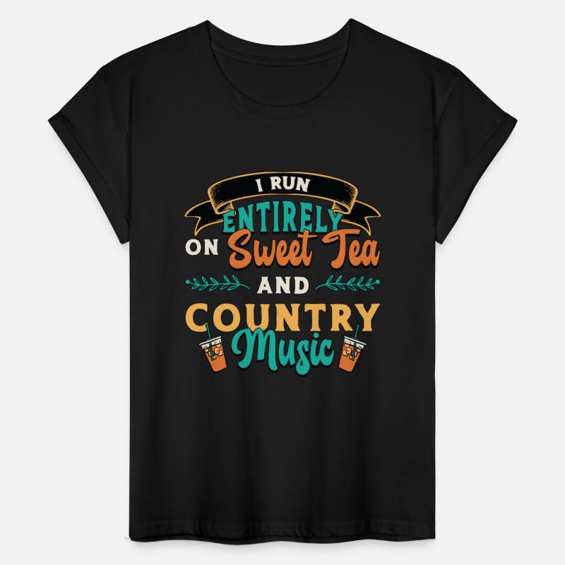 Sweet Tea I Run Entirely On Sweet Southern Country