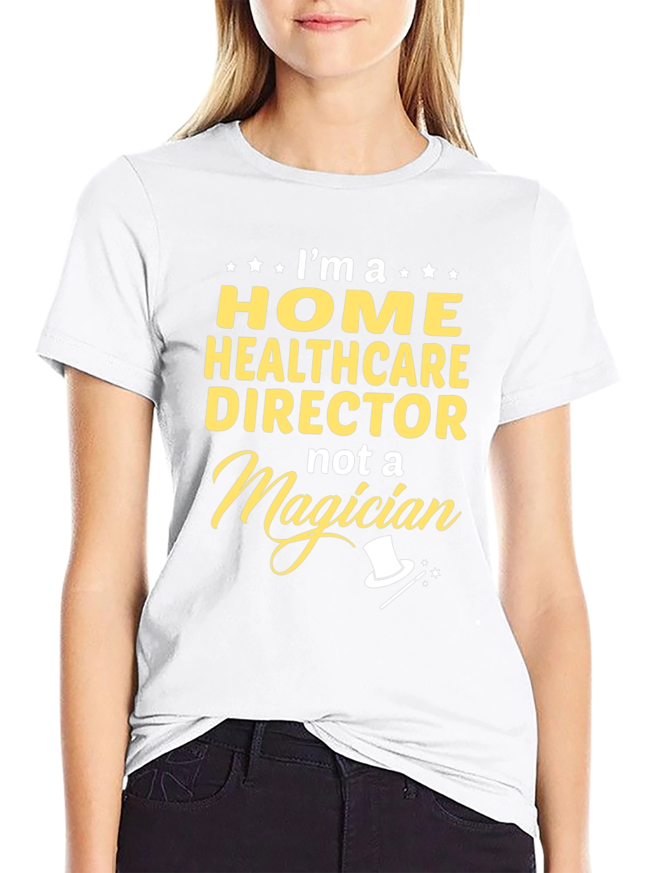 Home Healthcare Director T-Shirt - Not a Magician