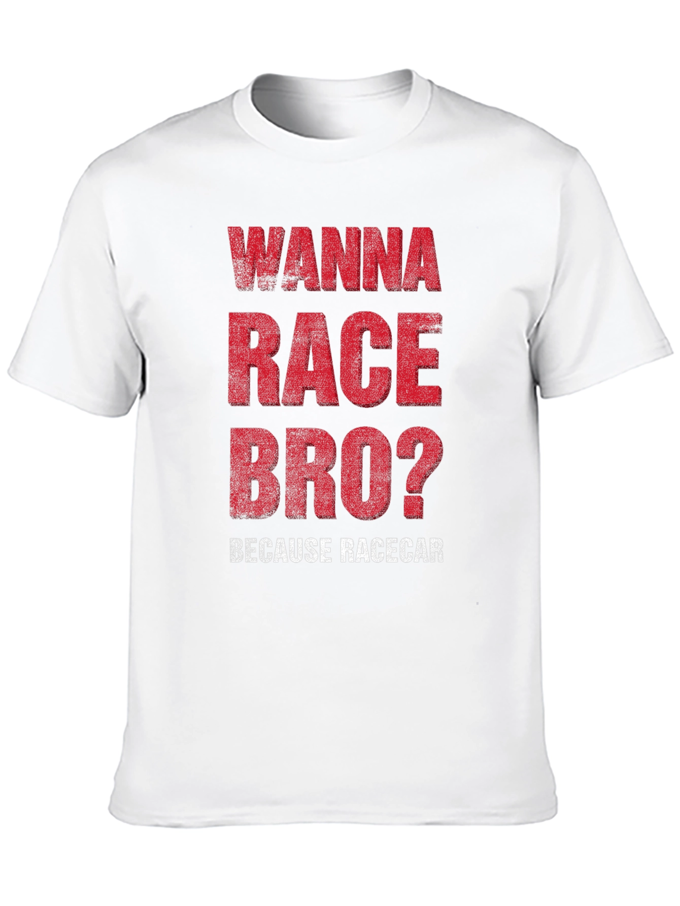 Wanna Race Bro? Racecar Enthusiast T-Shirt