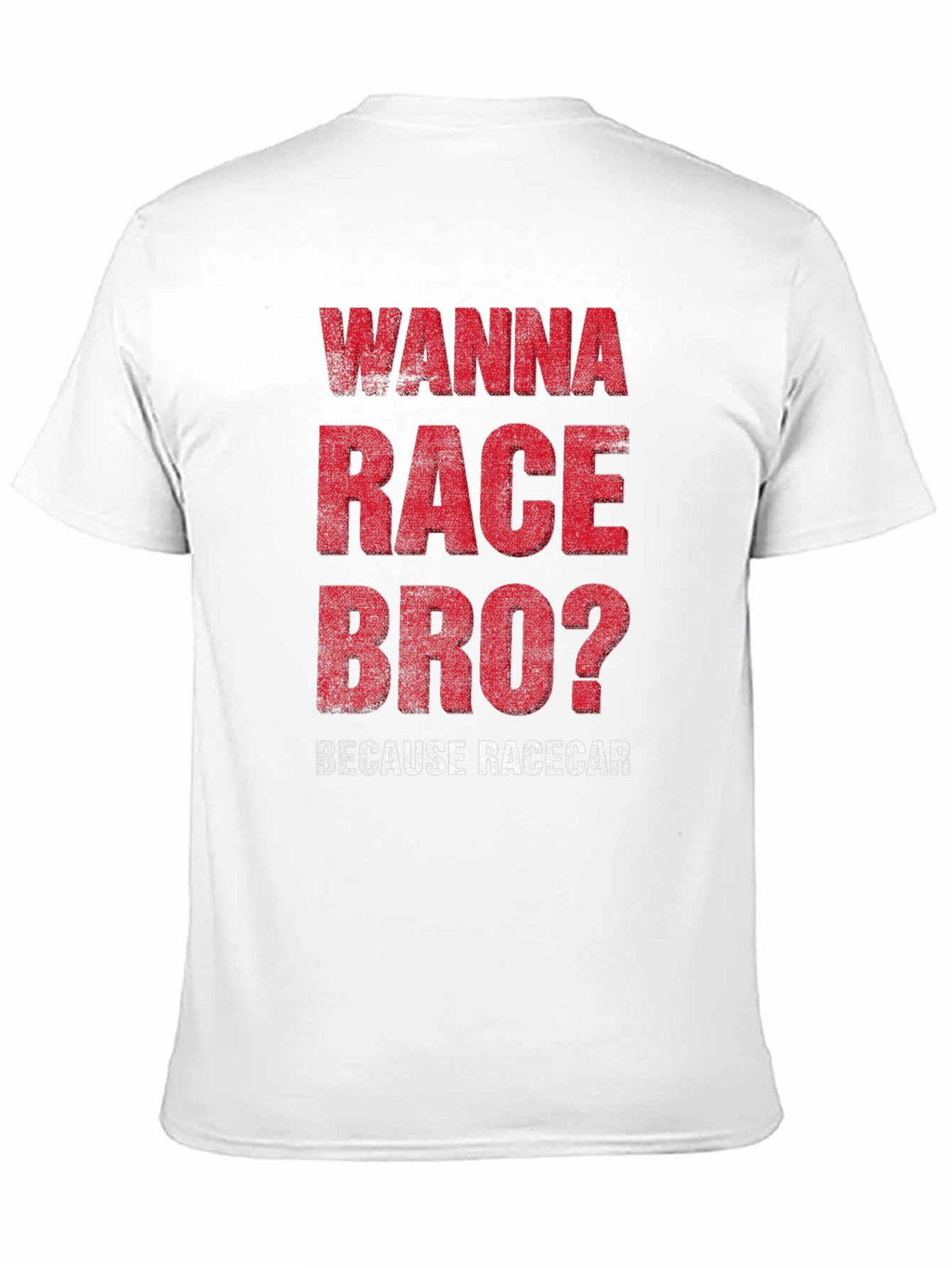 Wanna Race Bro? Racecar Enthusiast T-Shirt