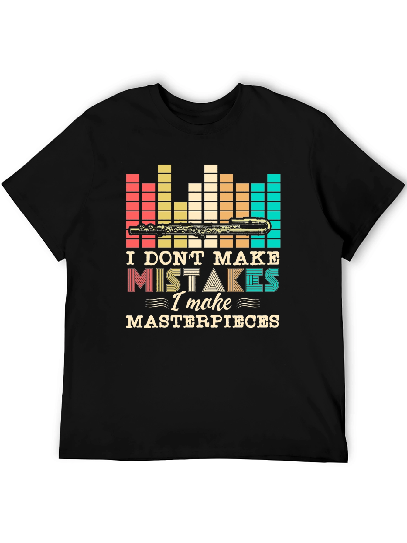 I Dont Make Mistakes Masterpieces T-Shirt