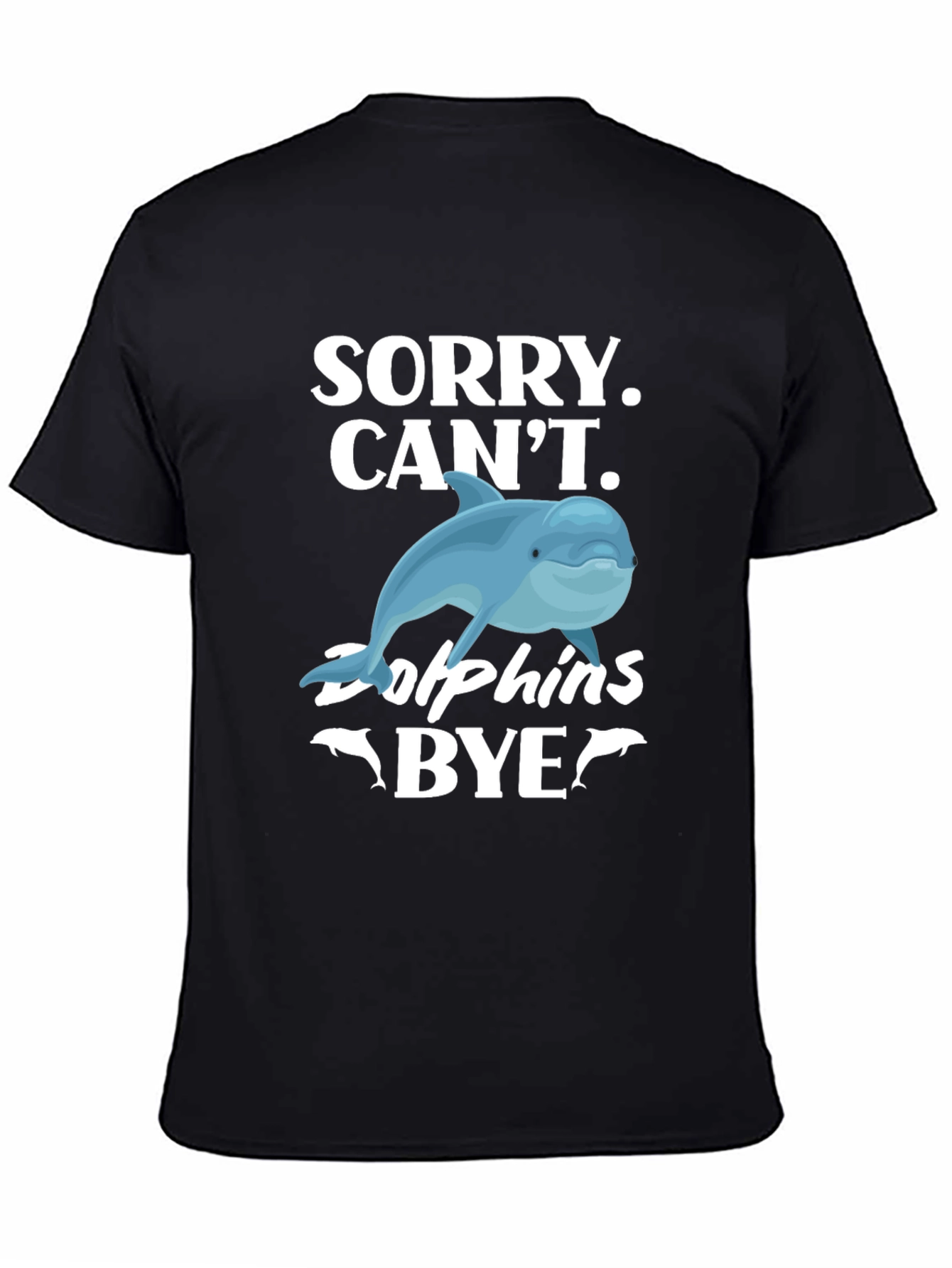 Sorry Cant Dolphins Bye Graphic T-Shirt