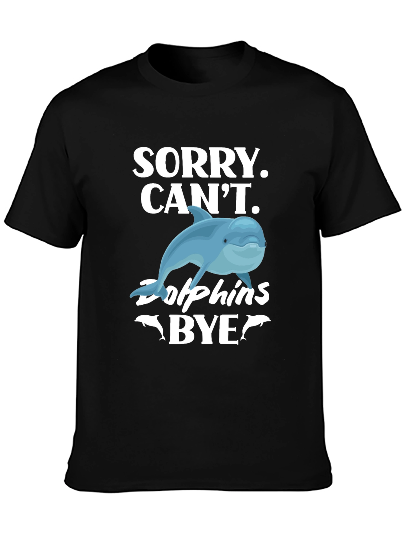 Sorry Cant Dolphins Bye Graphic T-Shirt