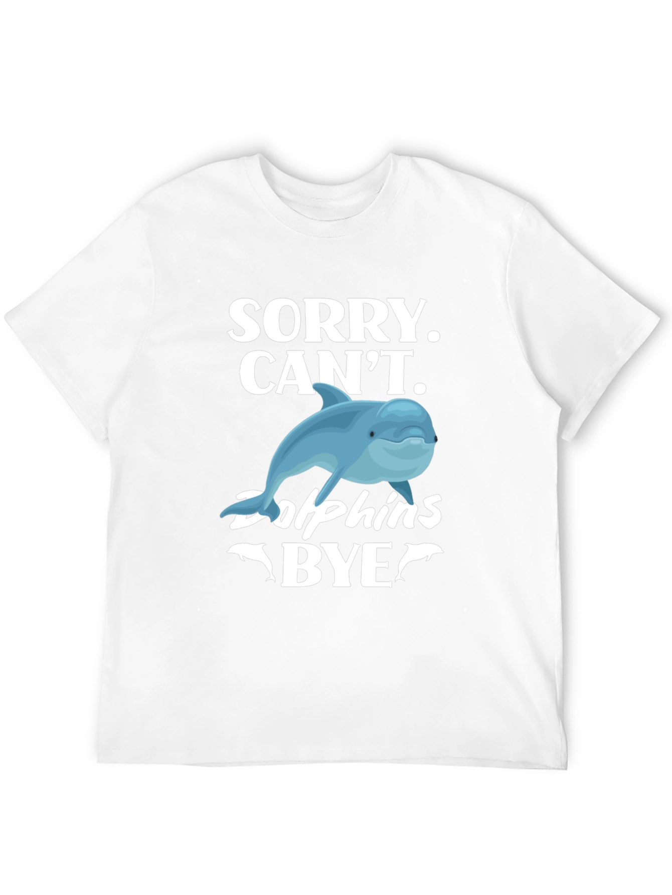 Sorry Cant Dolphins Bye Graphic T-Shirt