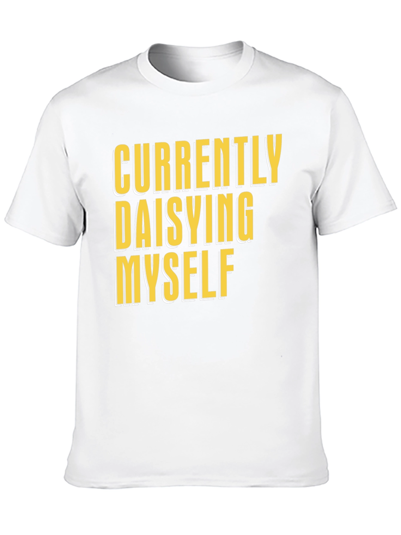 Currently Daisying Myself Graphic T-Shirt