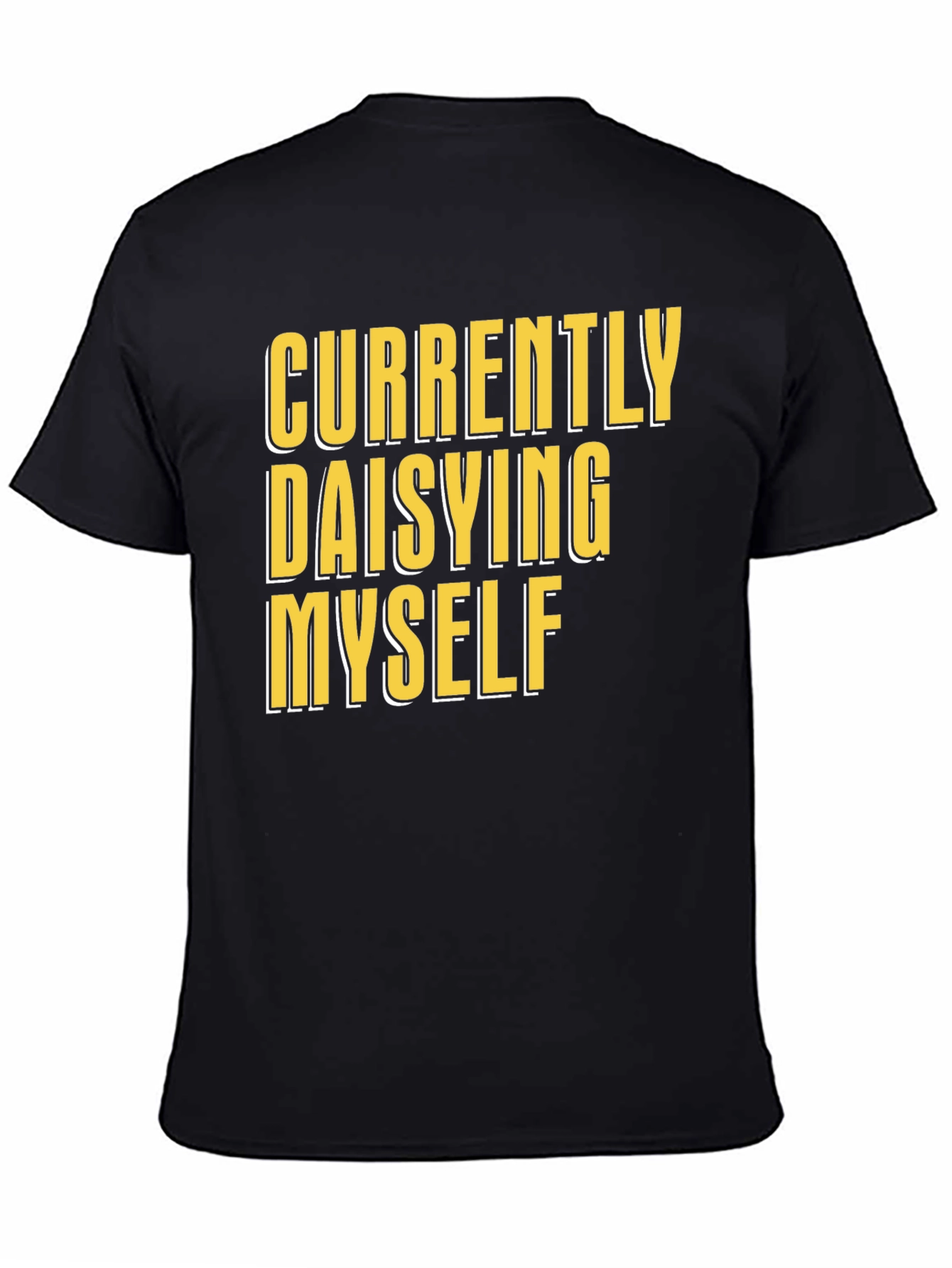 Currently Daisying Myself Graphic T-Shirt