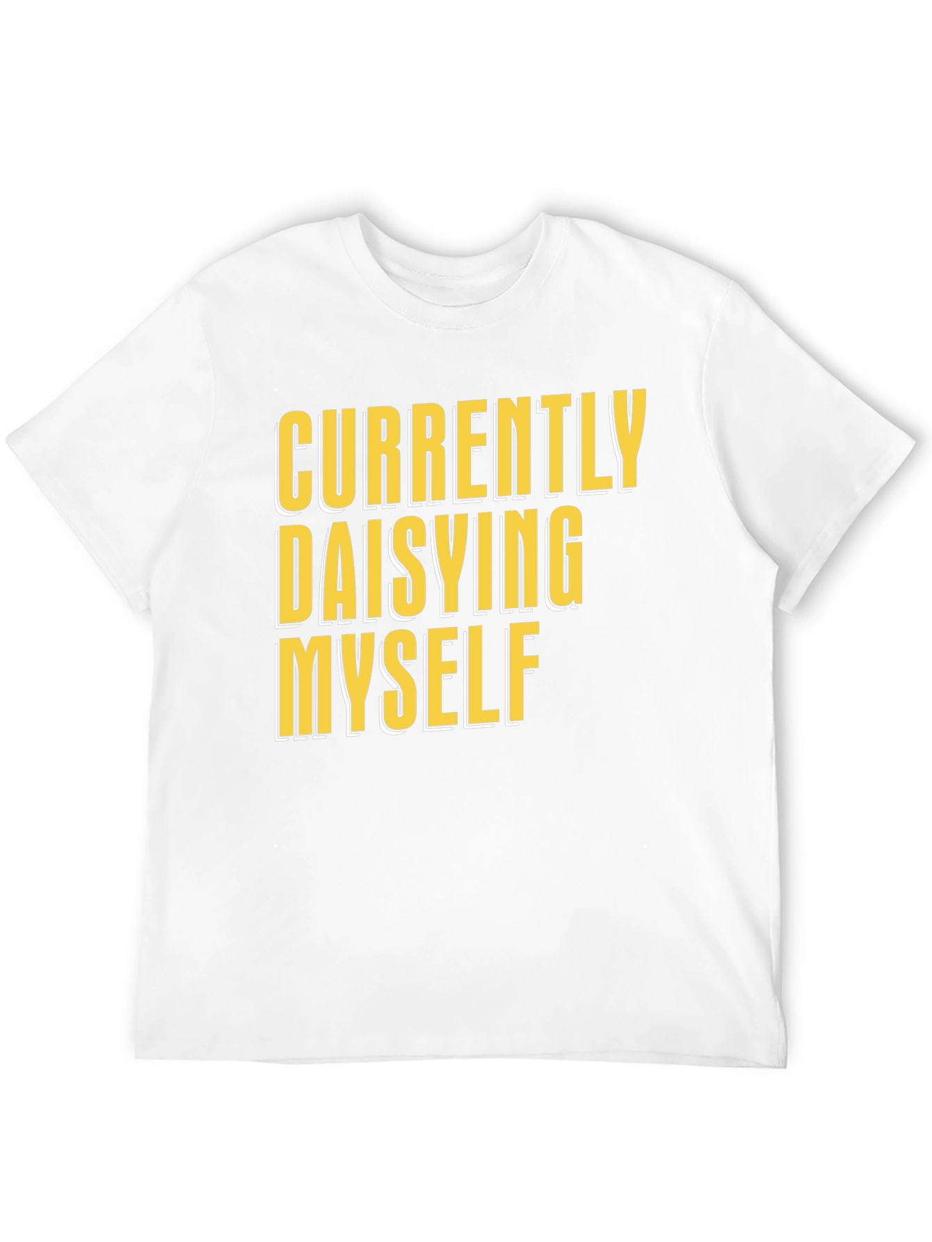 Currently Daisying Myself Graphic T-Shirt