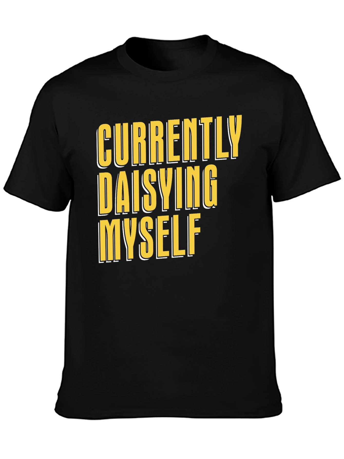 Currently Daisying Myself Graphic T-Shirt