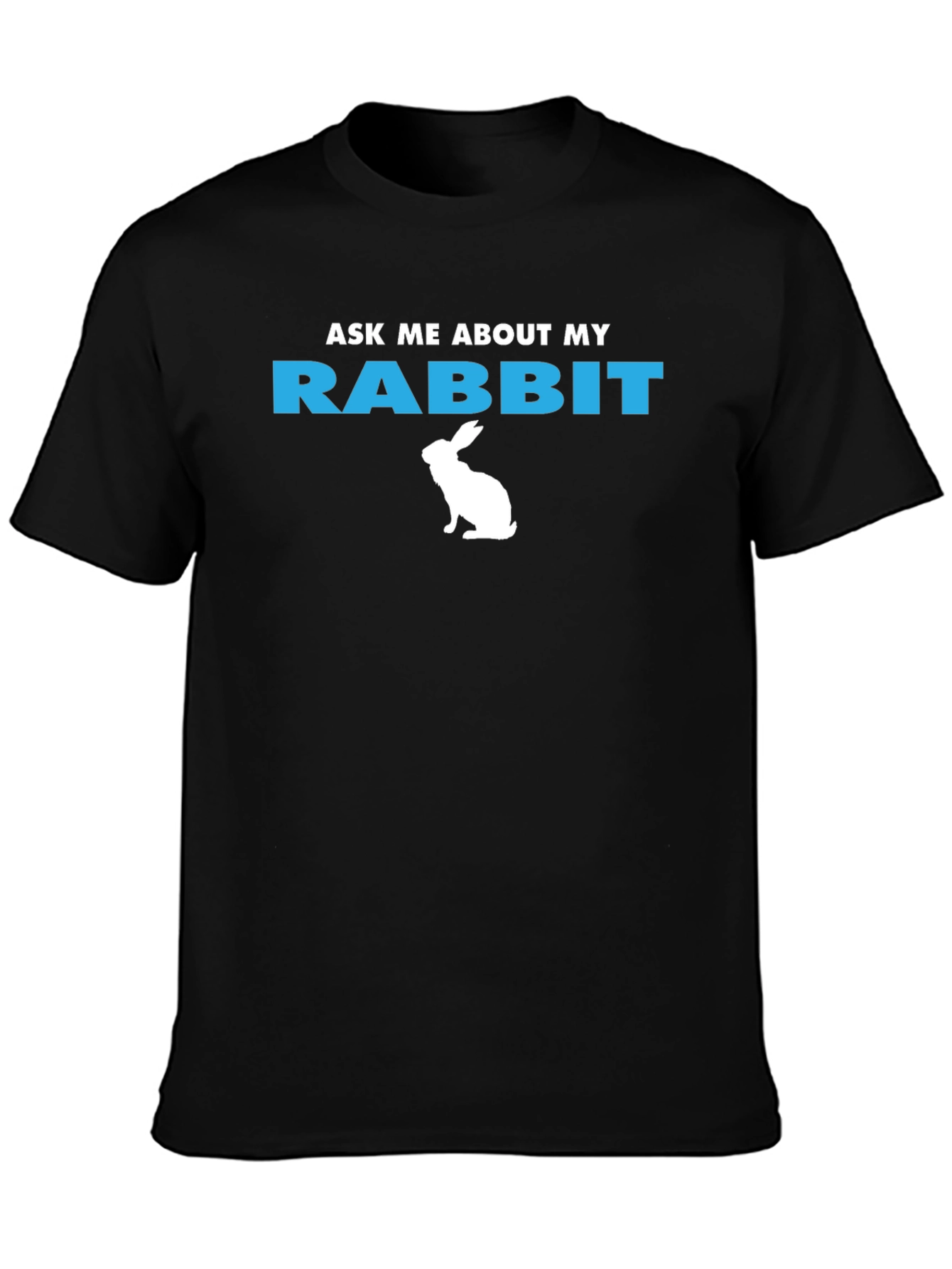 Ask Me About My Rabbit Graphic T-Shirt