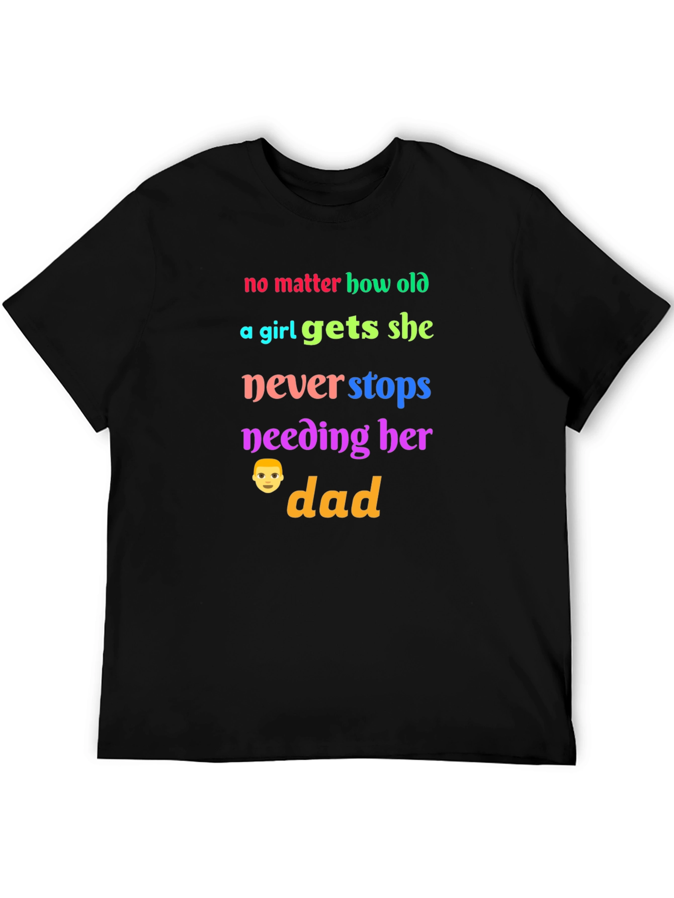 No Matter How Old a Girl Gets Dad T-Shirt