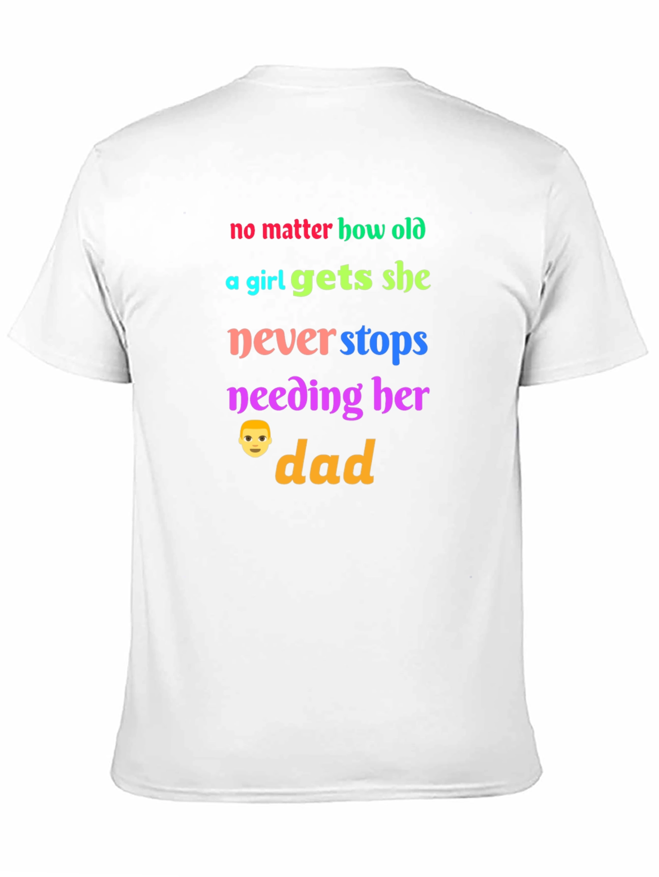 No Matter How Old a Girl Gets Dad T-Shirt