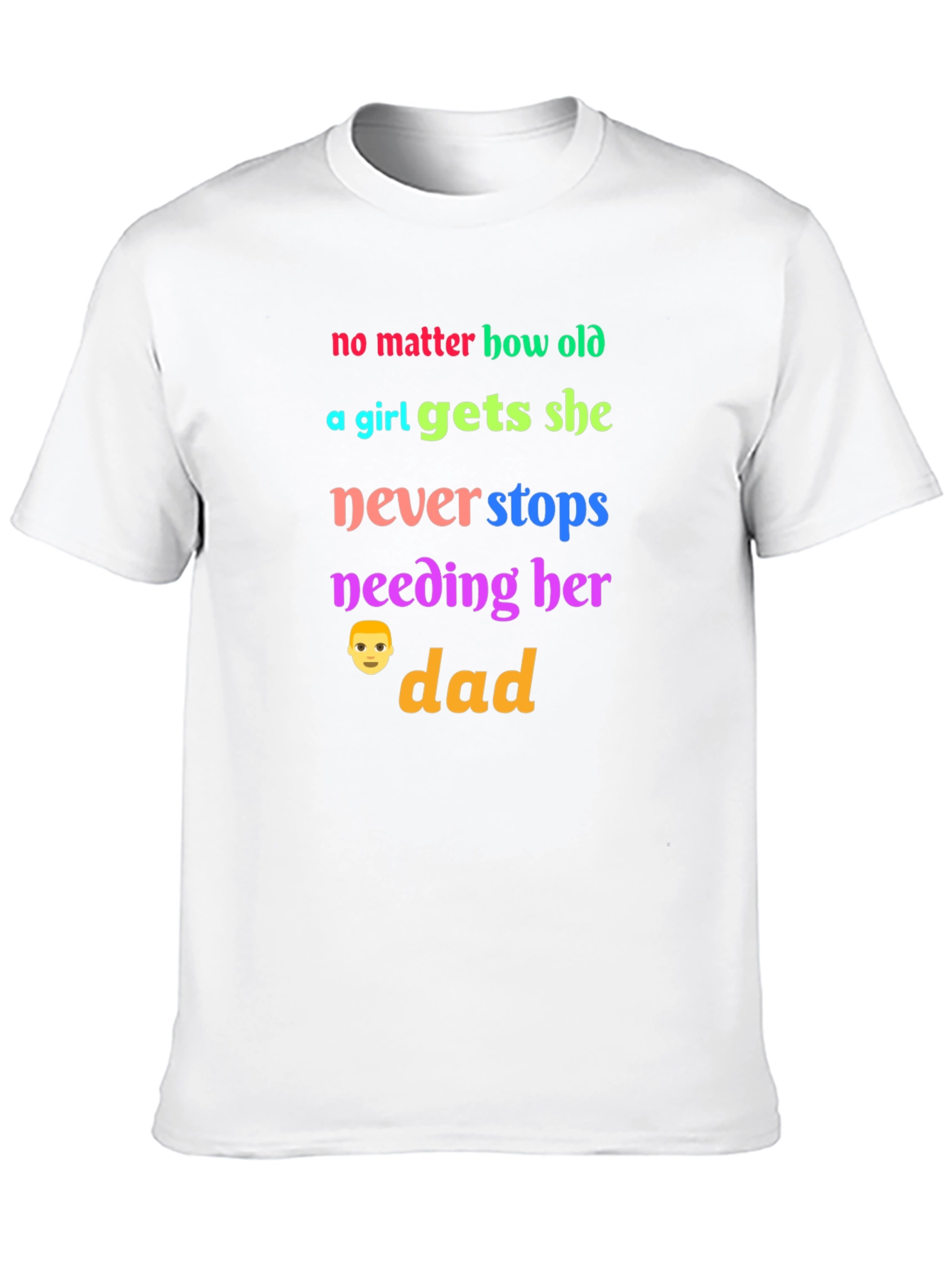 No Matter How Old a Girl Gets Dad T-Shirt