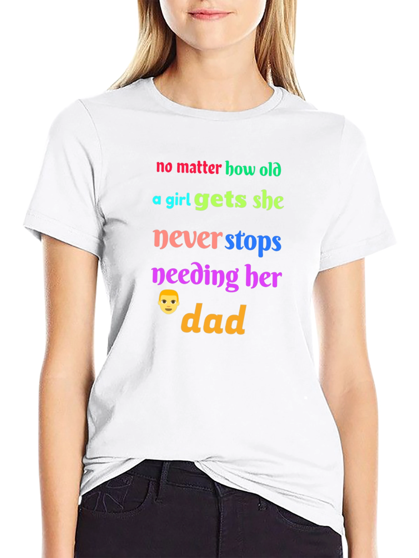 No Matter How Old a Girl Gets Dad T-Shirt