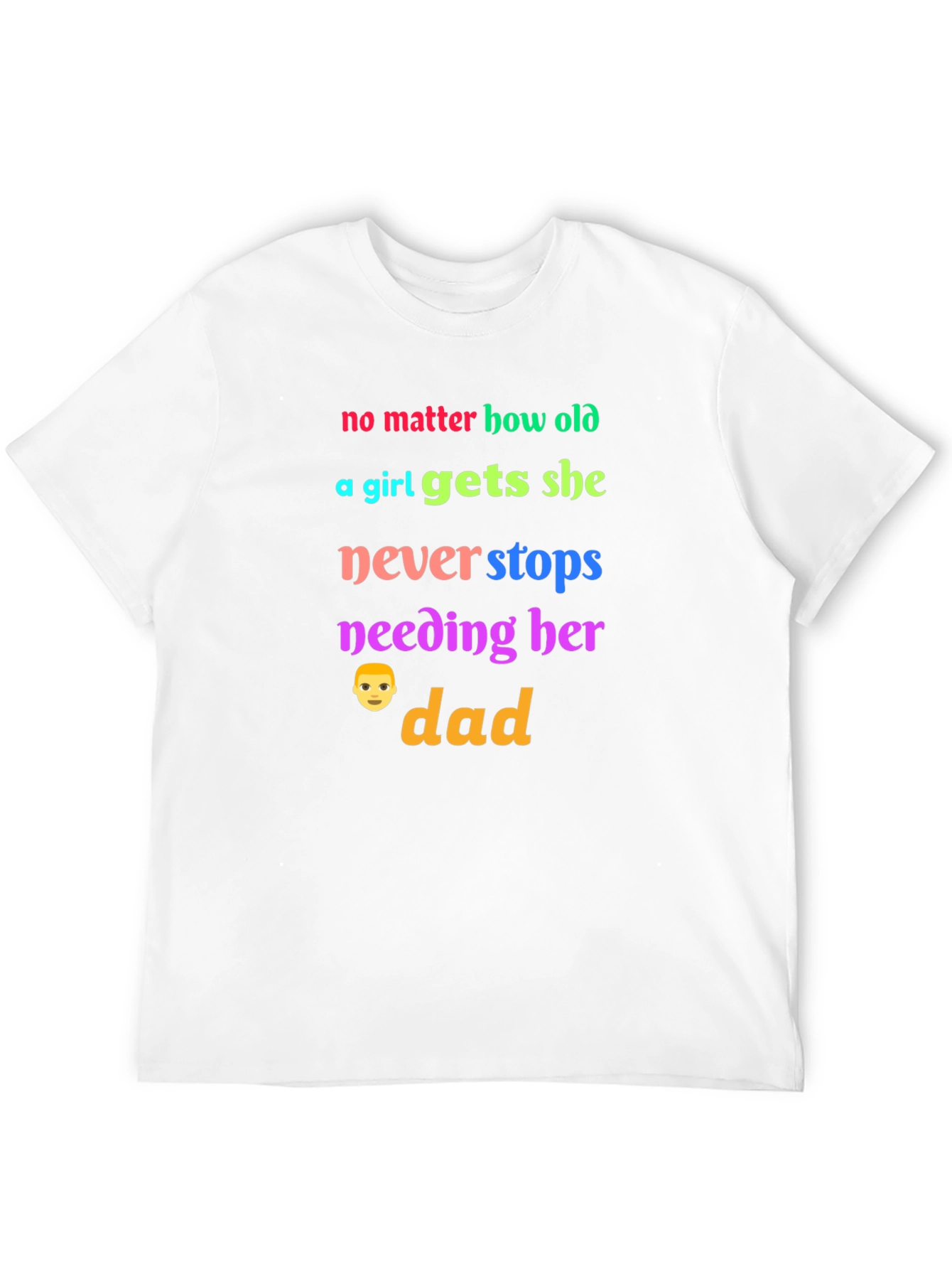 No Matter How Old a Girl Gets Dad T-Shirt