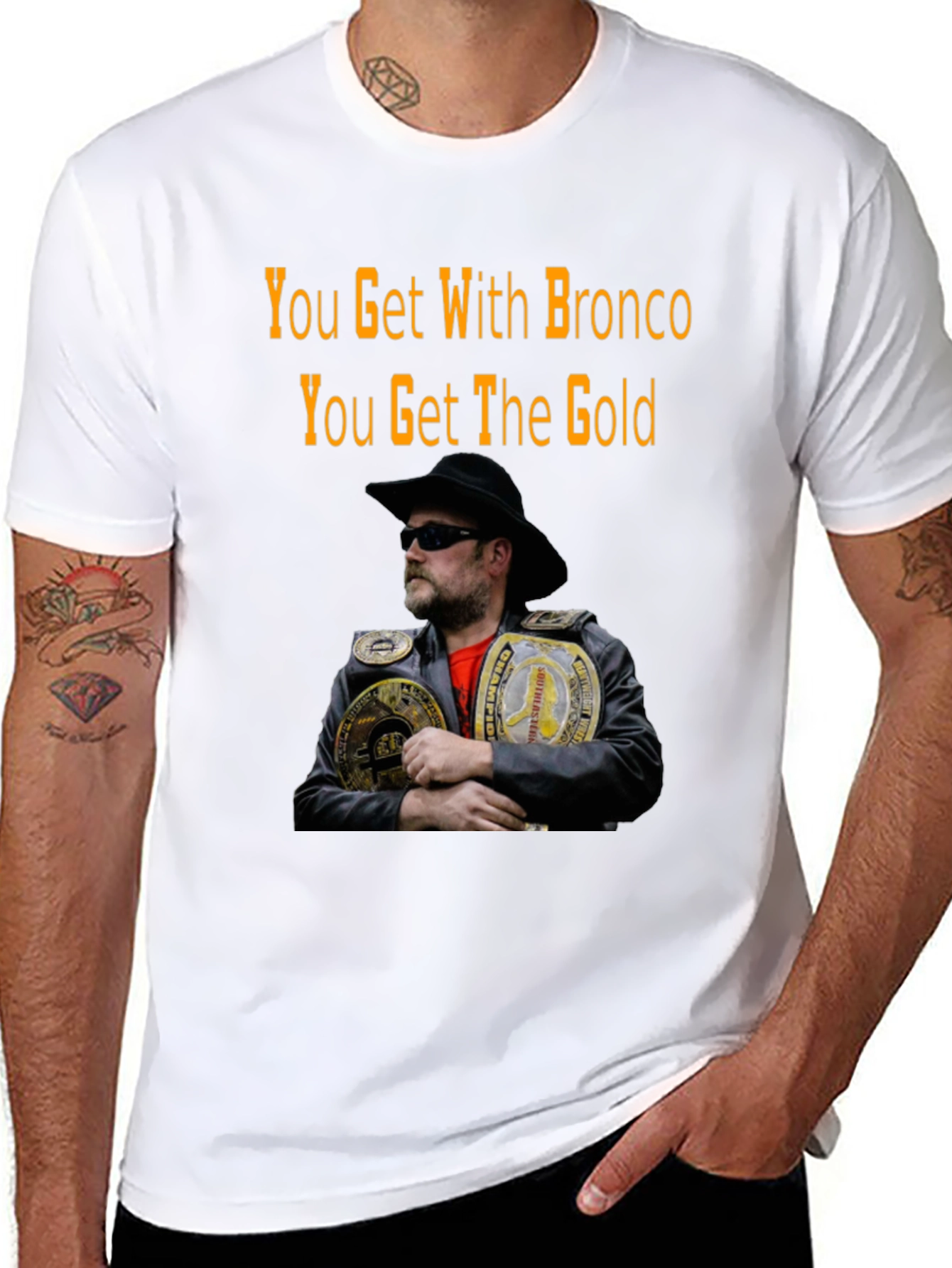 You Get With Bronco T-Shirt