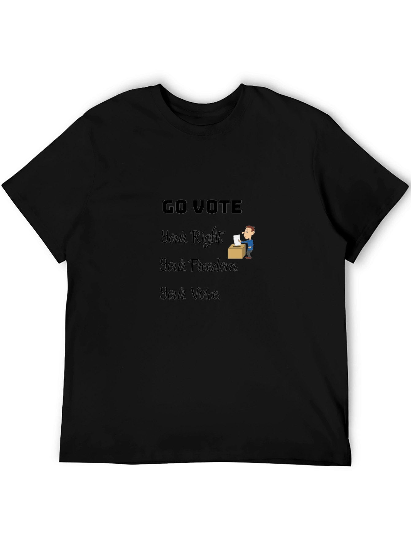 Go Vote T-Shirt: Your Right Freedom Voice