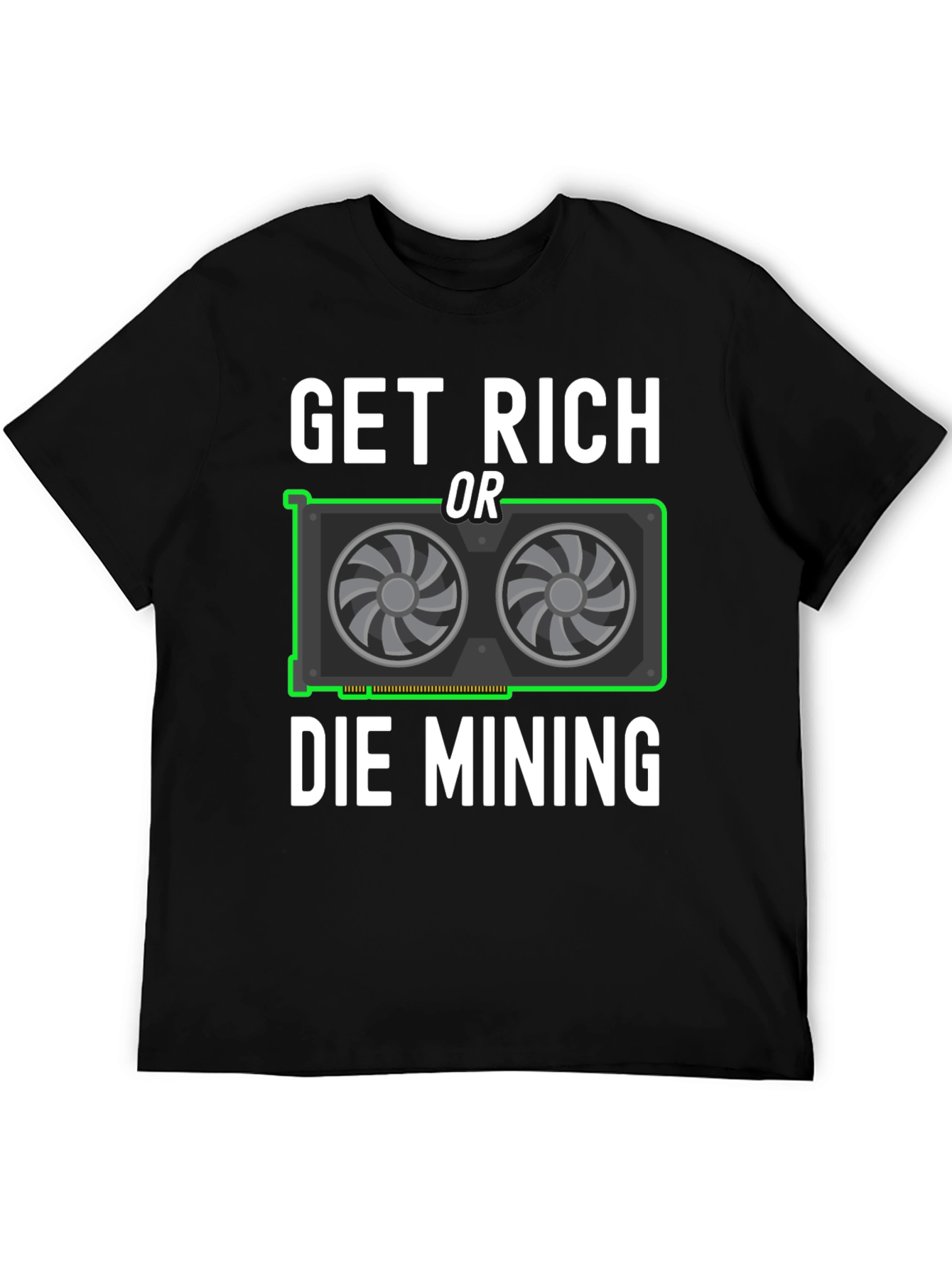 Get Rich Or Die Mining Graphic Tee