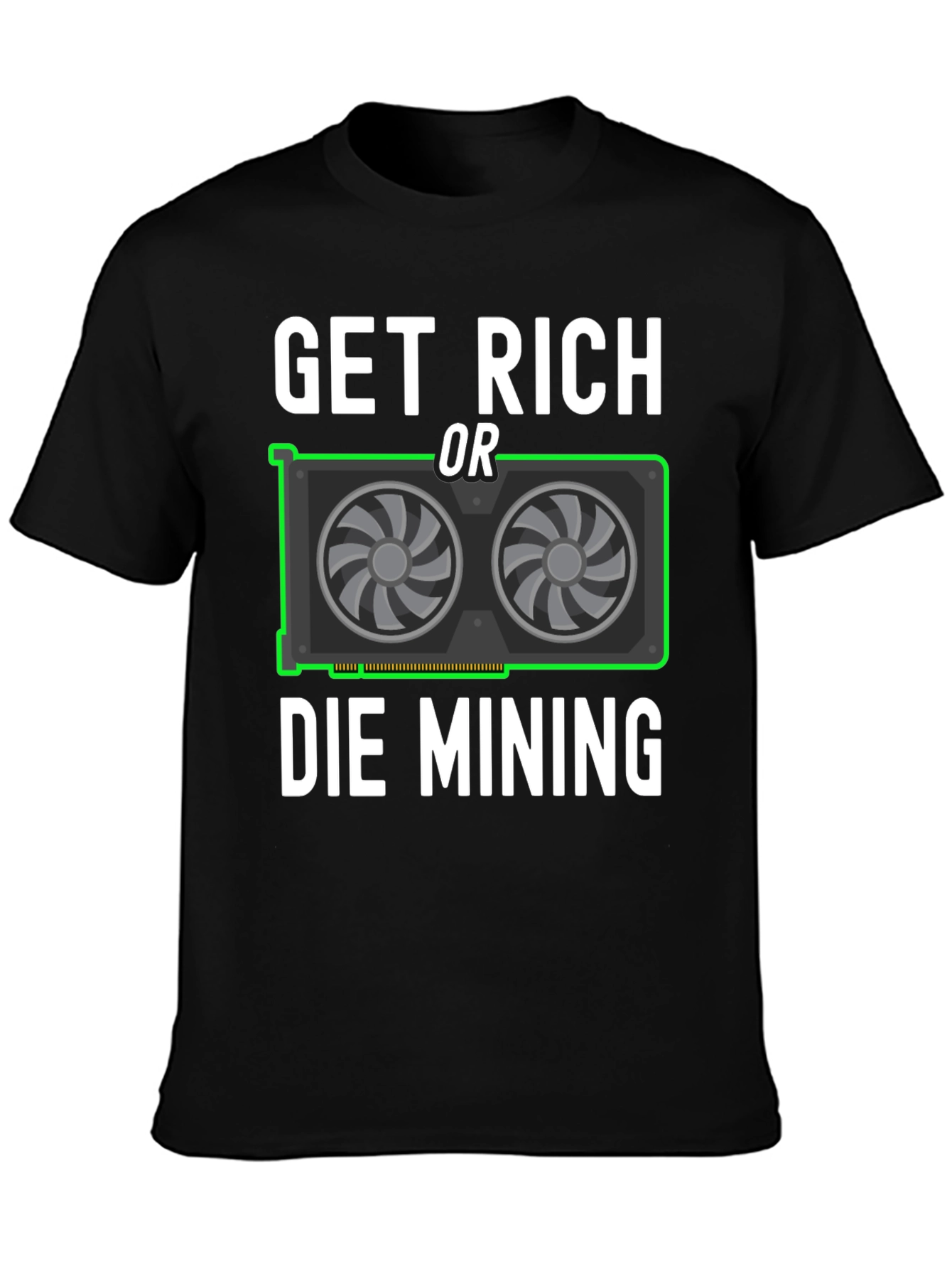 Get Rich Or Die Mining Graphic Tee