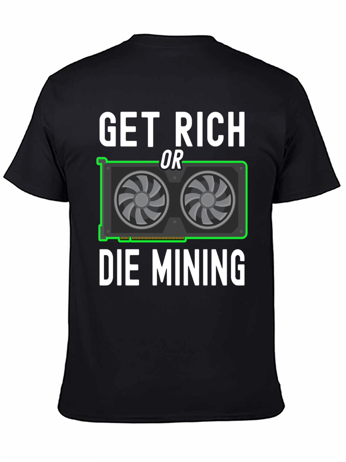 Get Rich Or Die Mining Graphic Tee