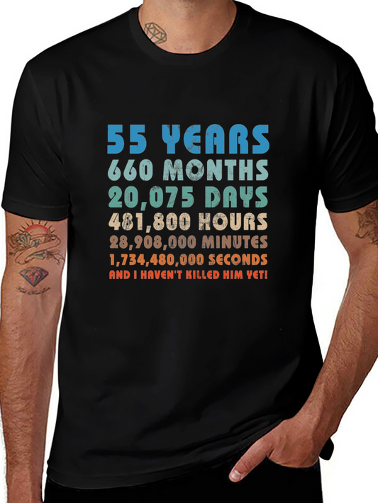 55 Years and I Havent Killed Him Yet! Graphic T-Shirt