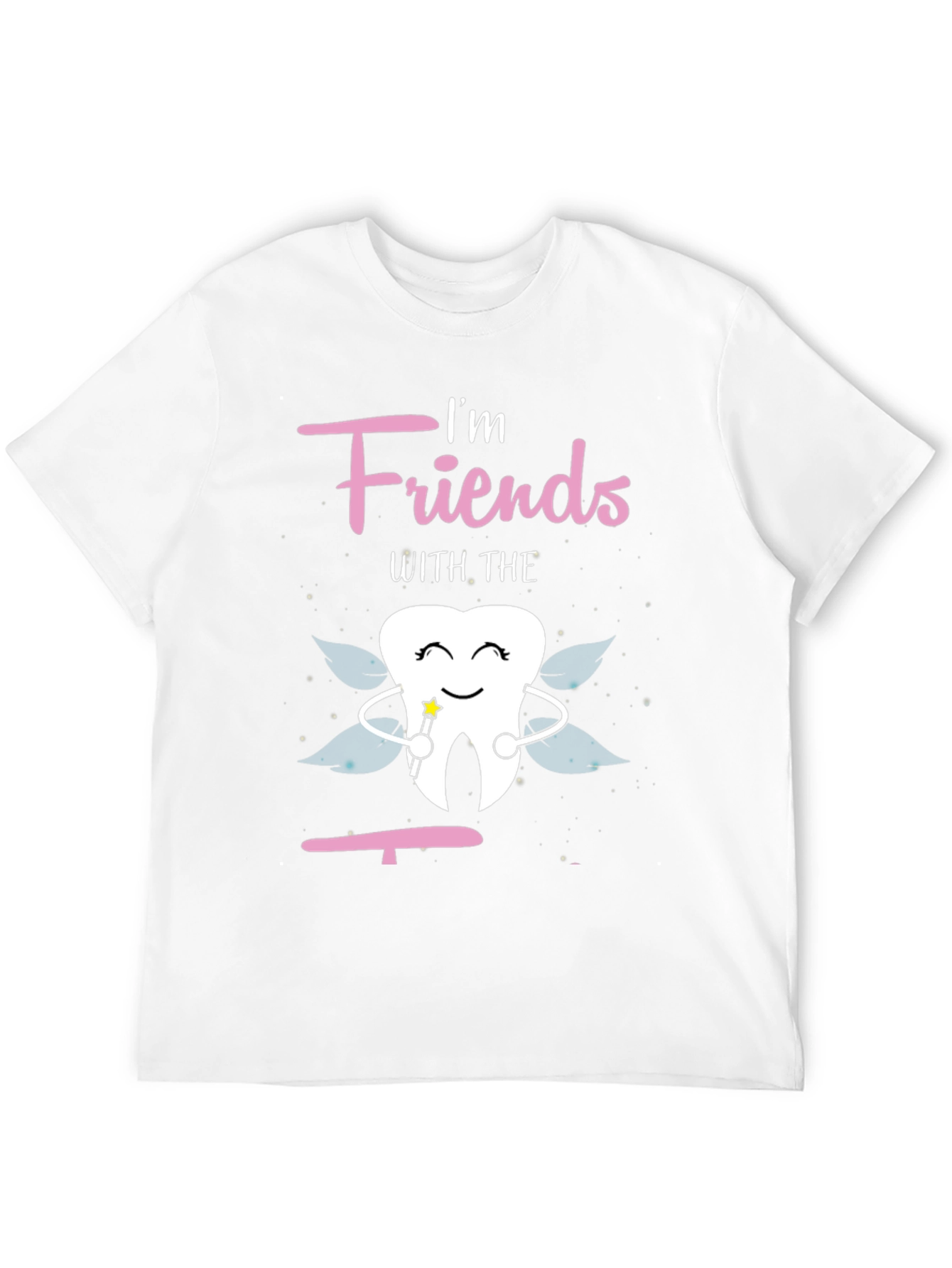Im Friends With The Tooth Fairy Graphic T-Shirt