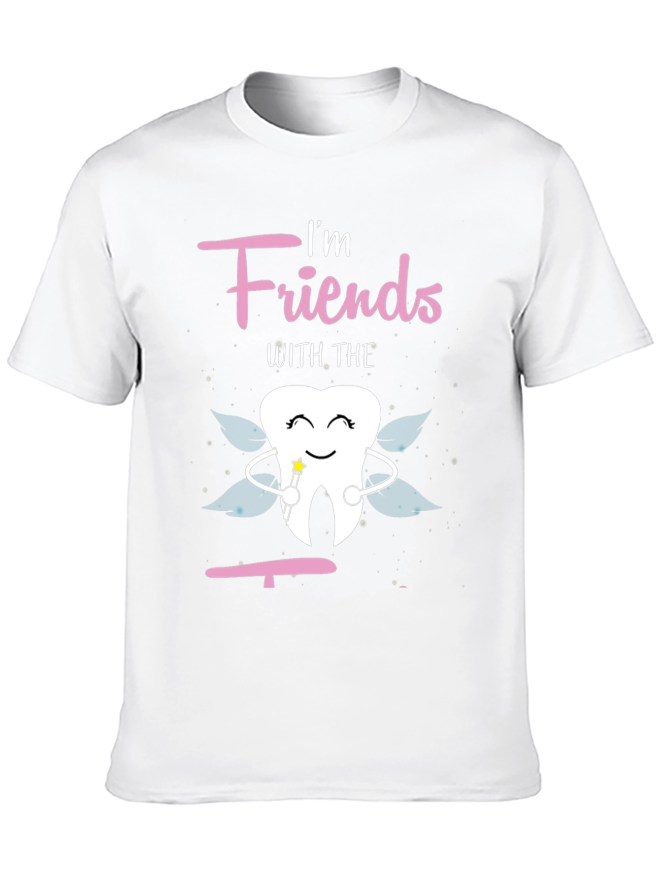 Im Friends With The Tooth Fairy Graphic T-Shirt