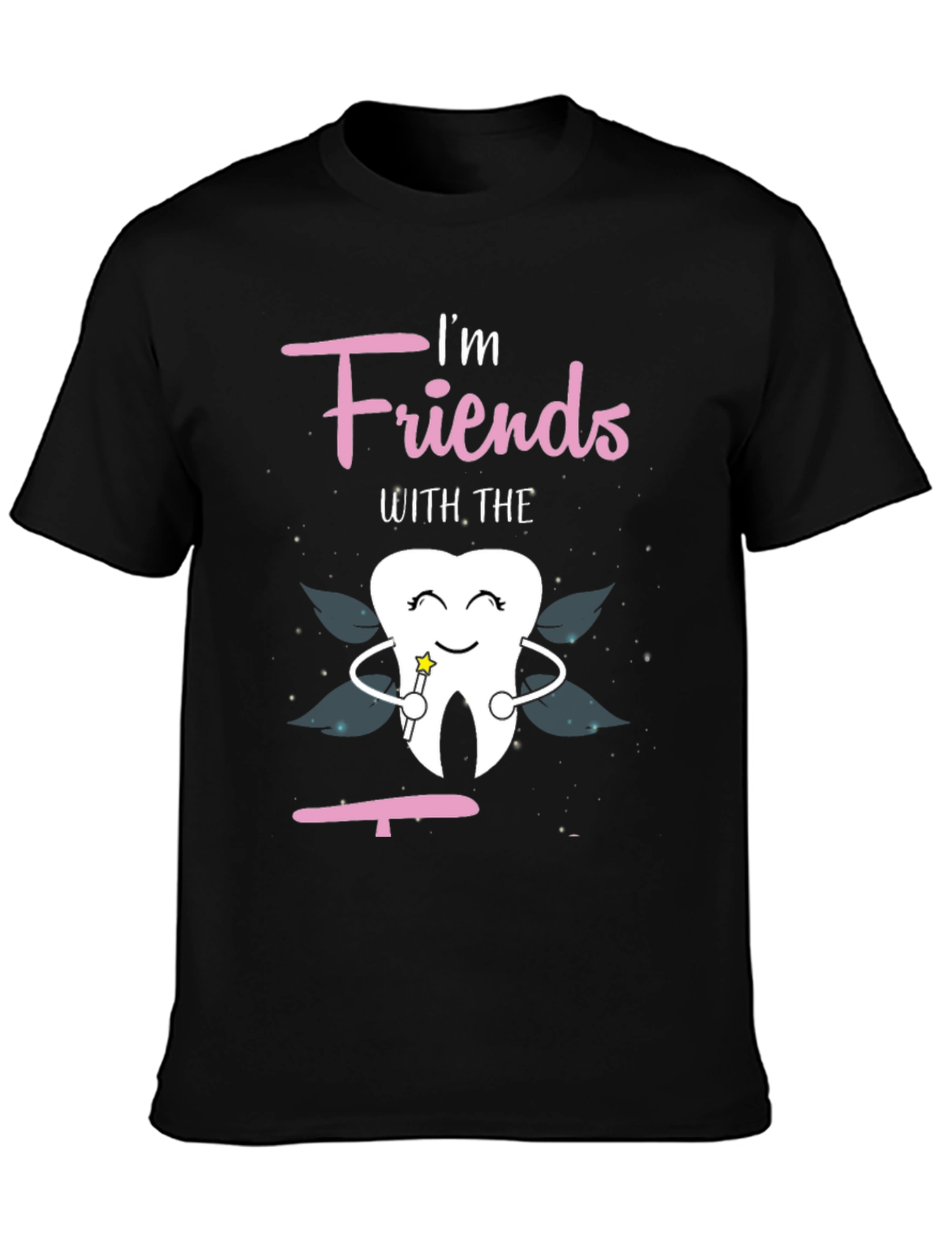 Im Friends With The Tooth Fairy Graphic T-Shirt