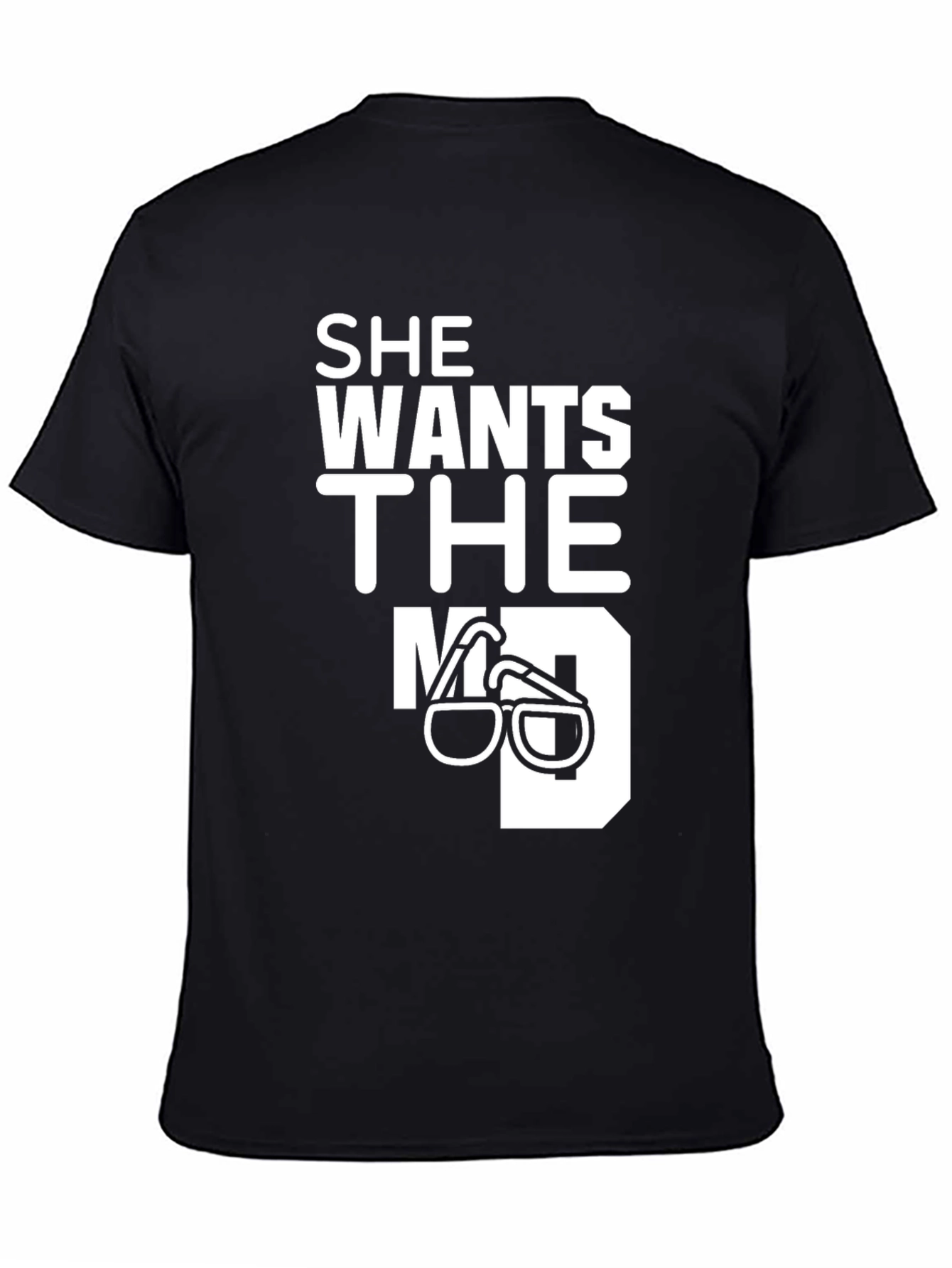 She Wants The MD T-Shirt