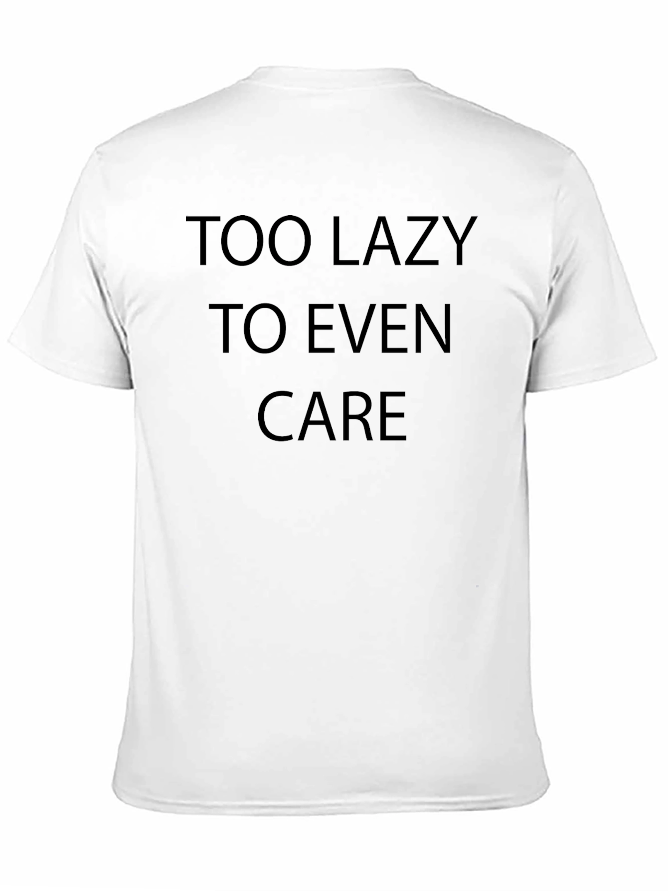 Too Lazy to Even Care T-Shirt - Black