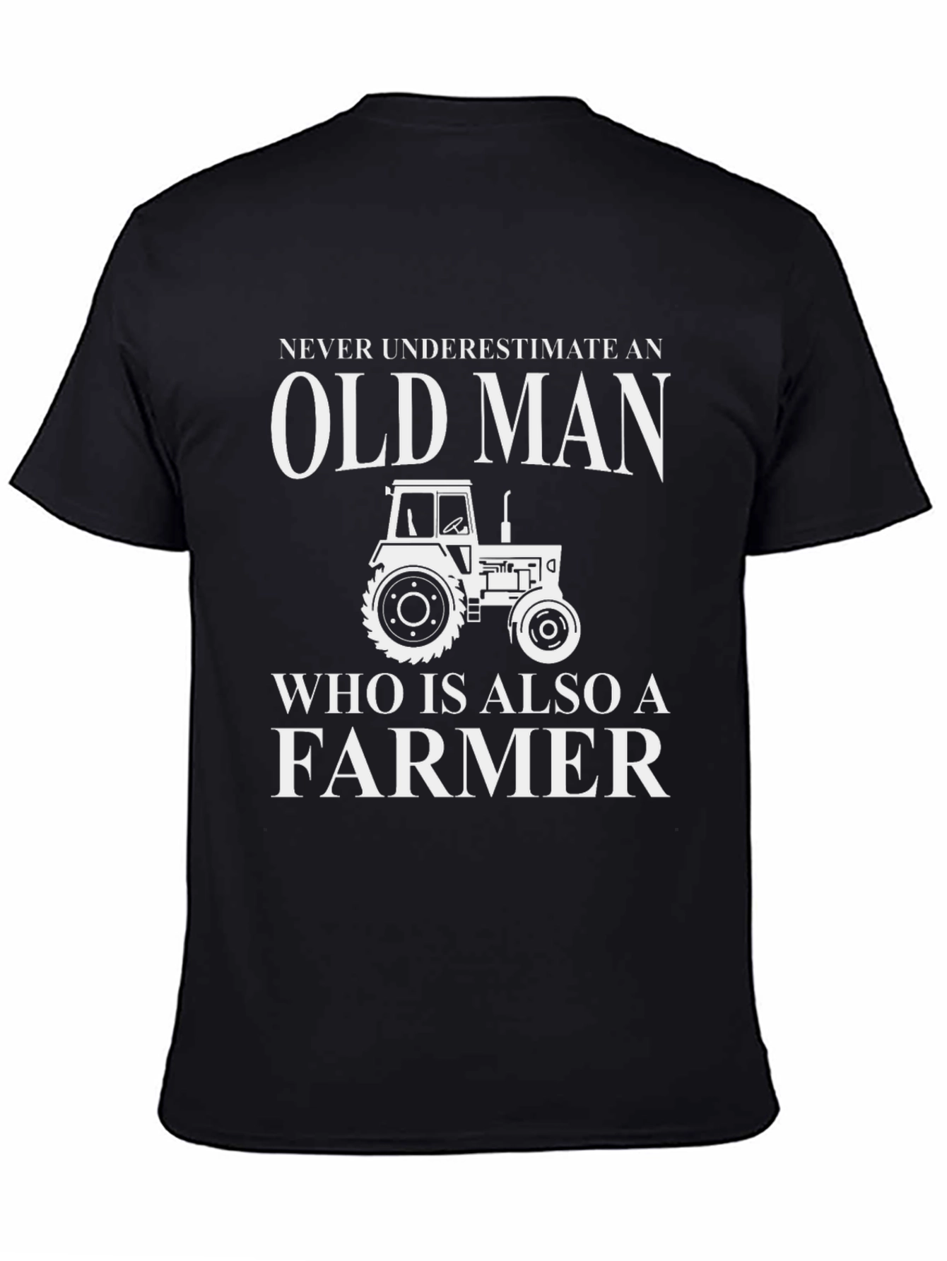 Old Man Farmer T-Shirt - Never Underestimate
