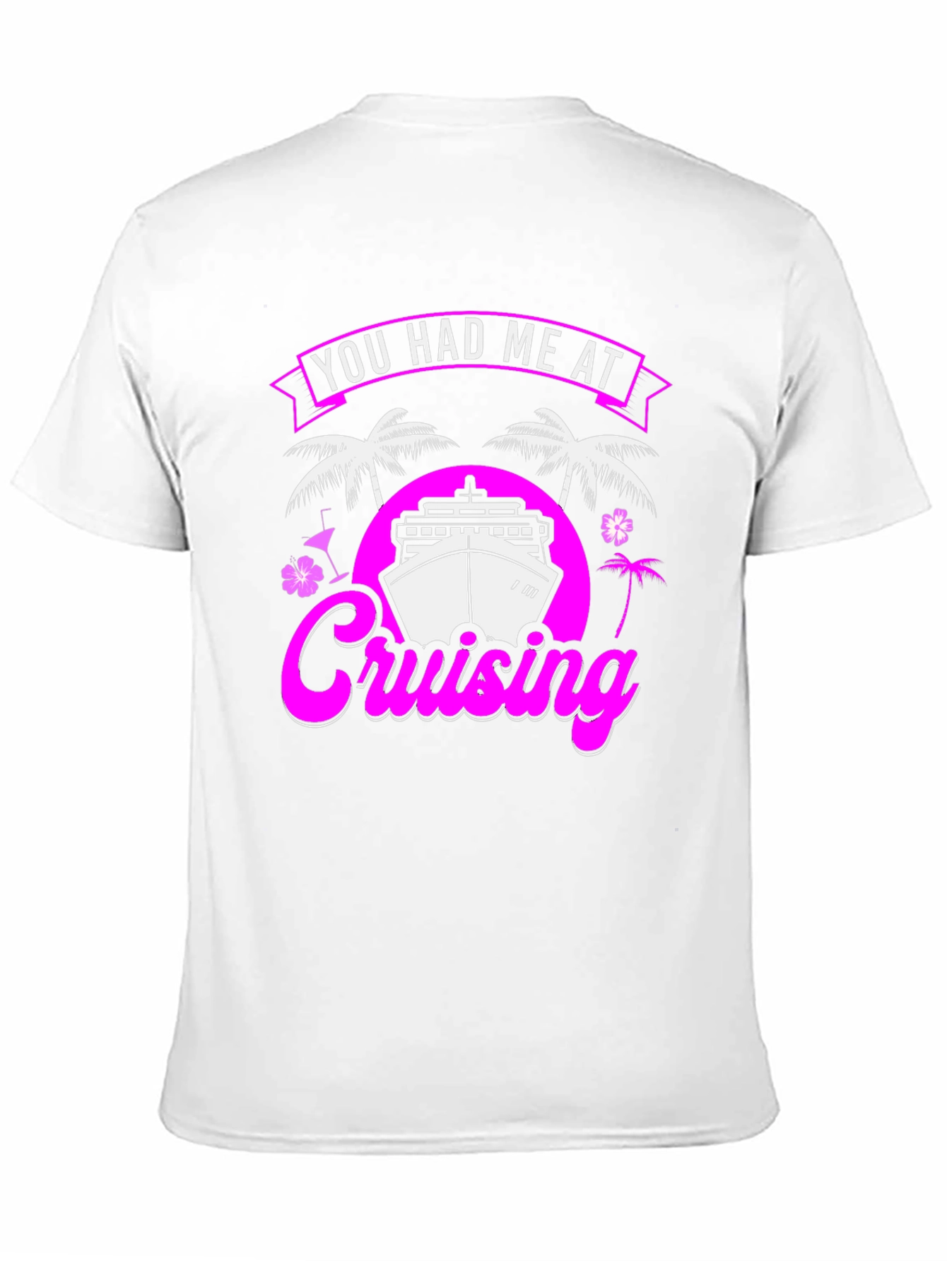 You Had Me At Cruising T-Shirt