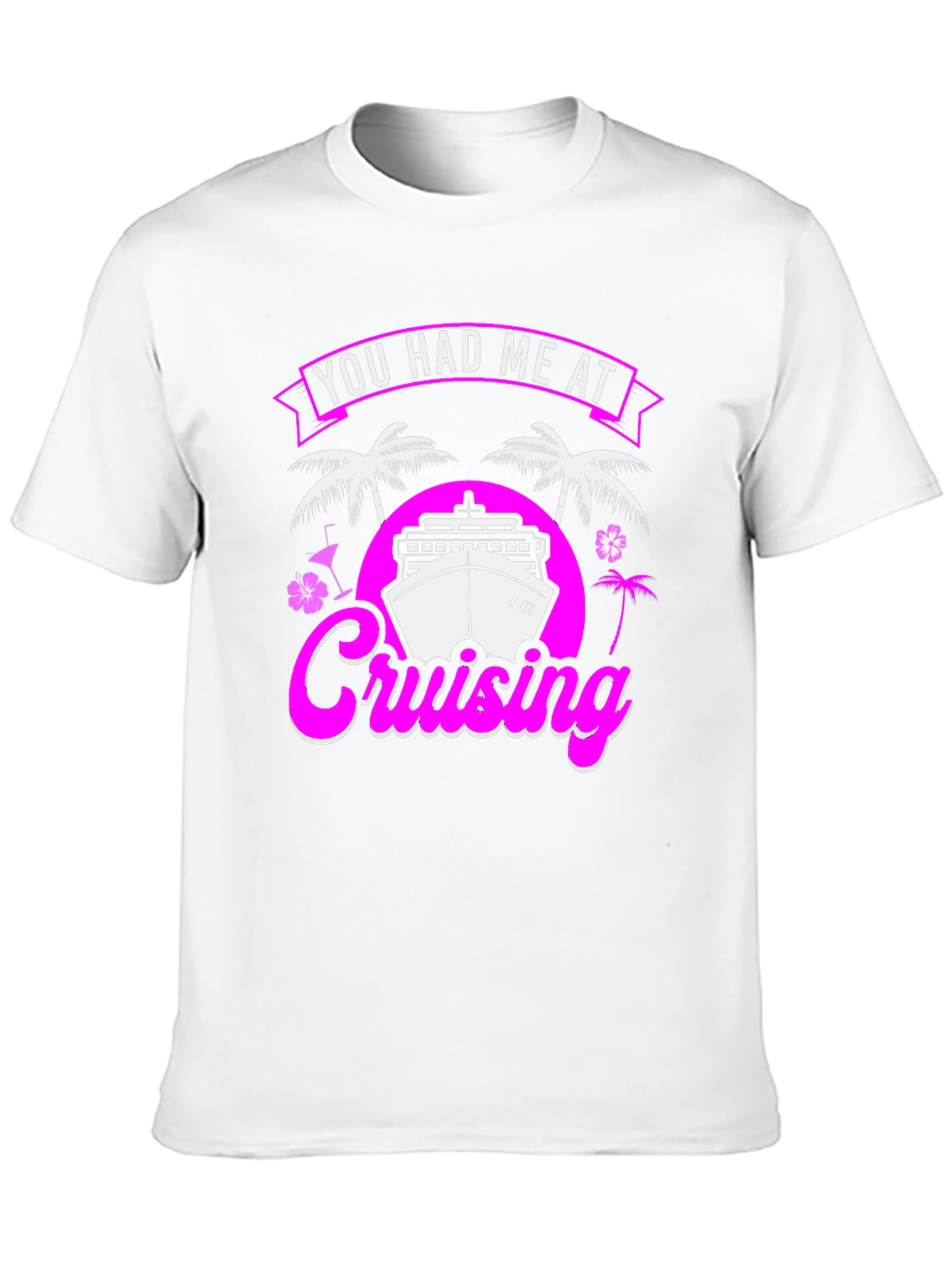 You Had Me At Cruising T-Shirt