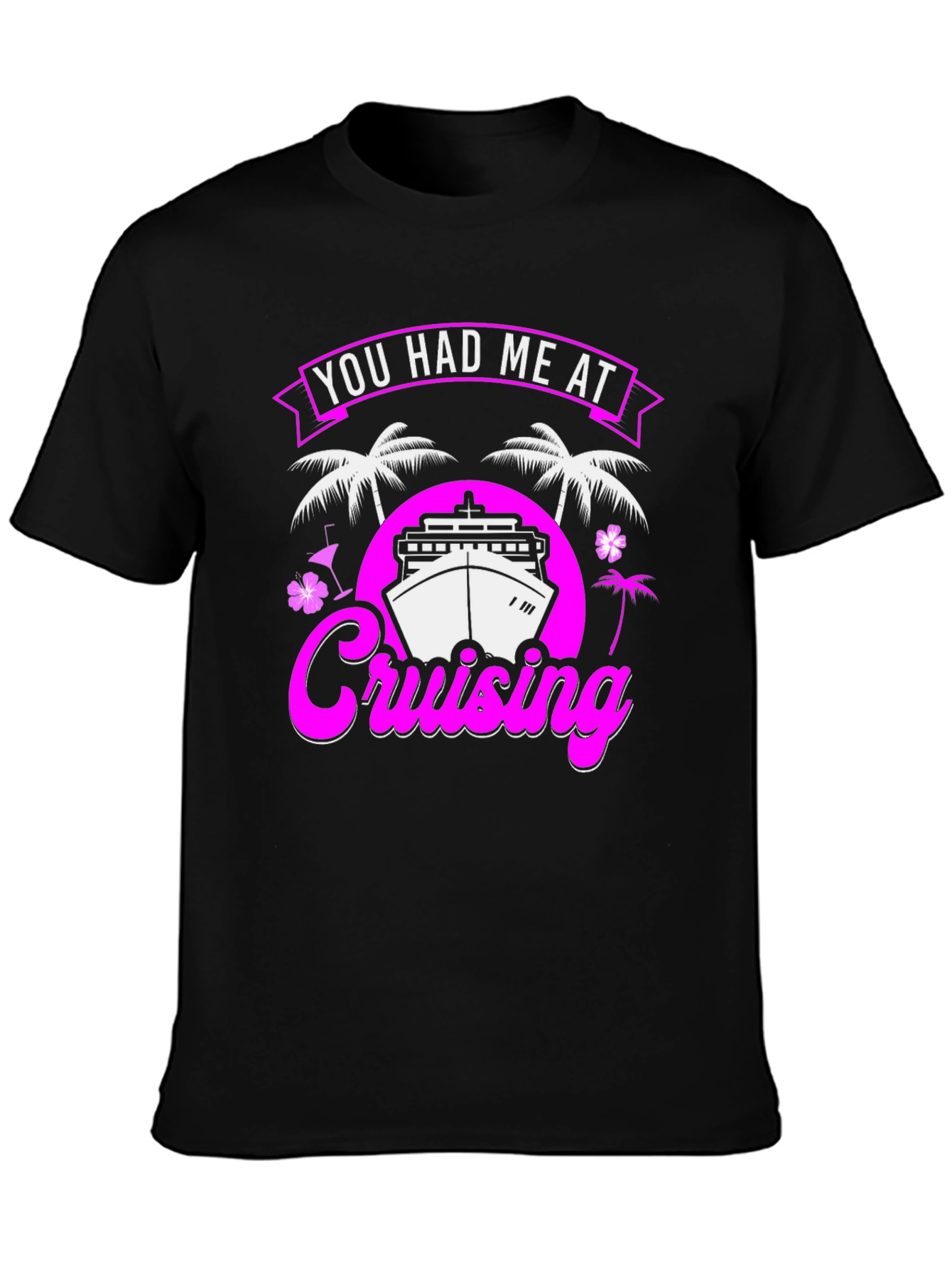 You Had Me At Cruising T-Shirt