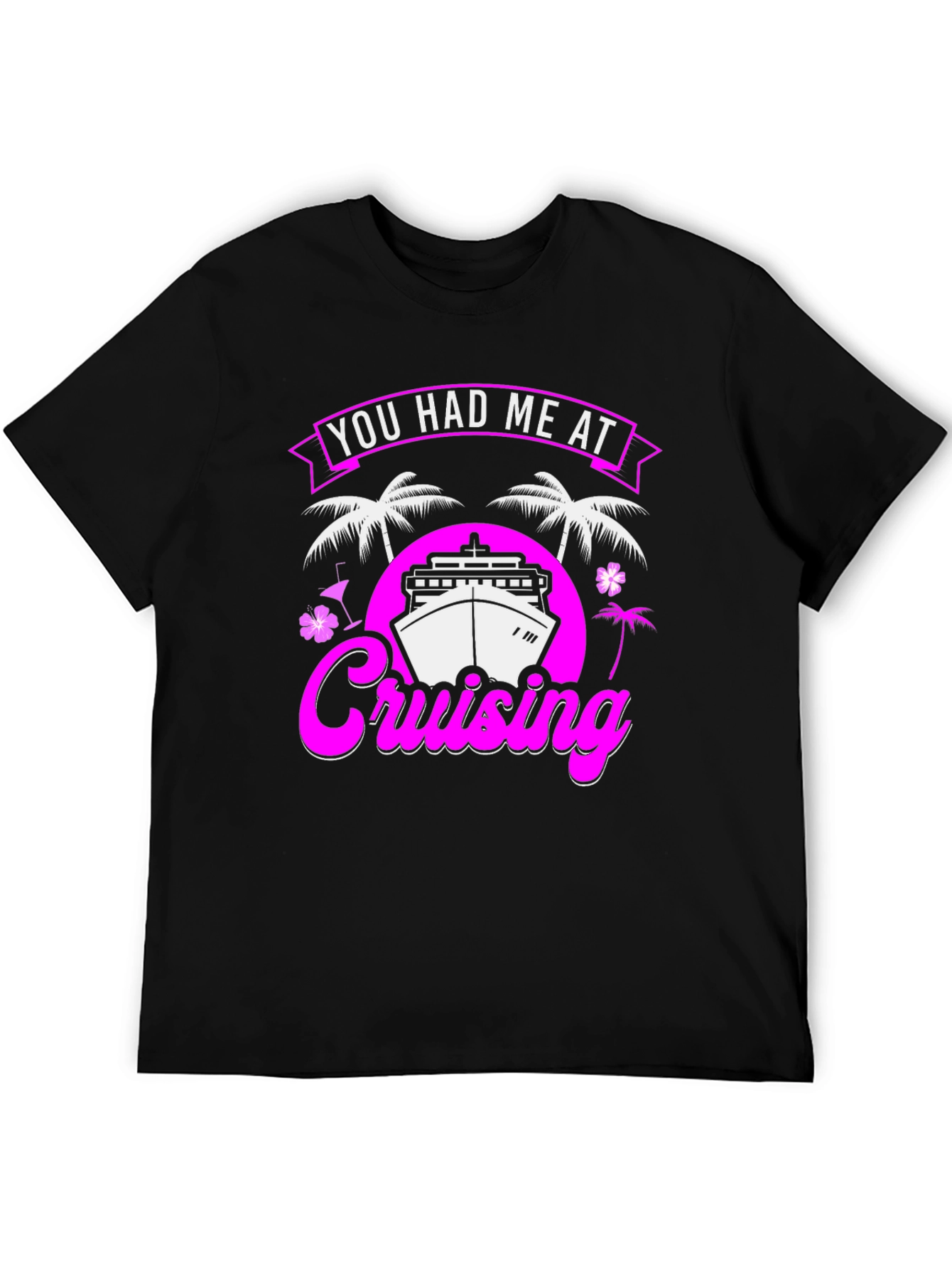 You Had Me At Cruising T-Shirt