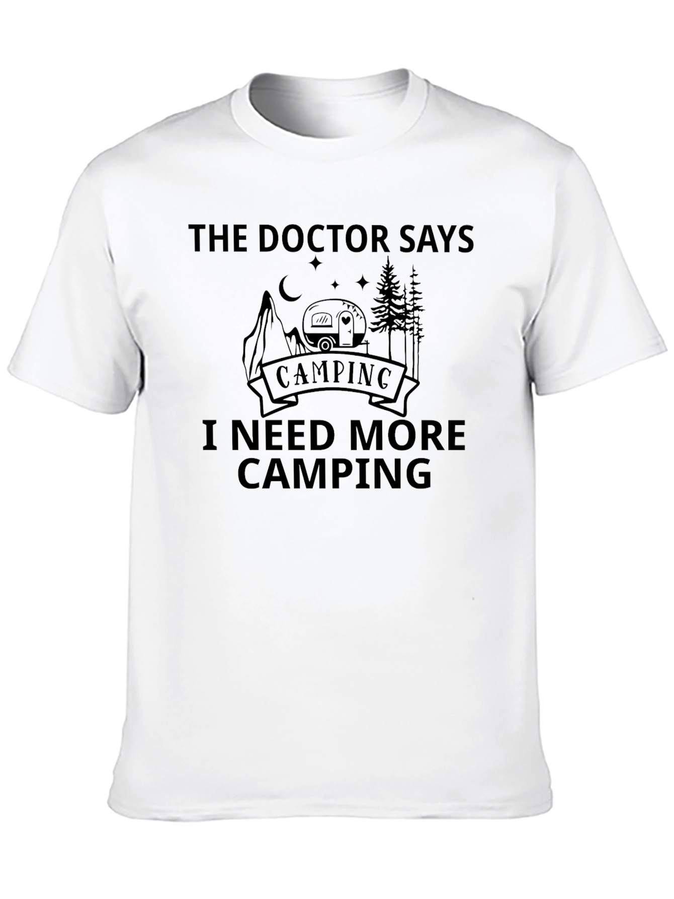 Doctor Says I Need More Camping T-Shirt