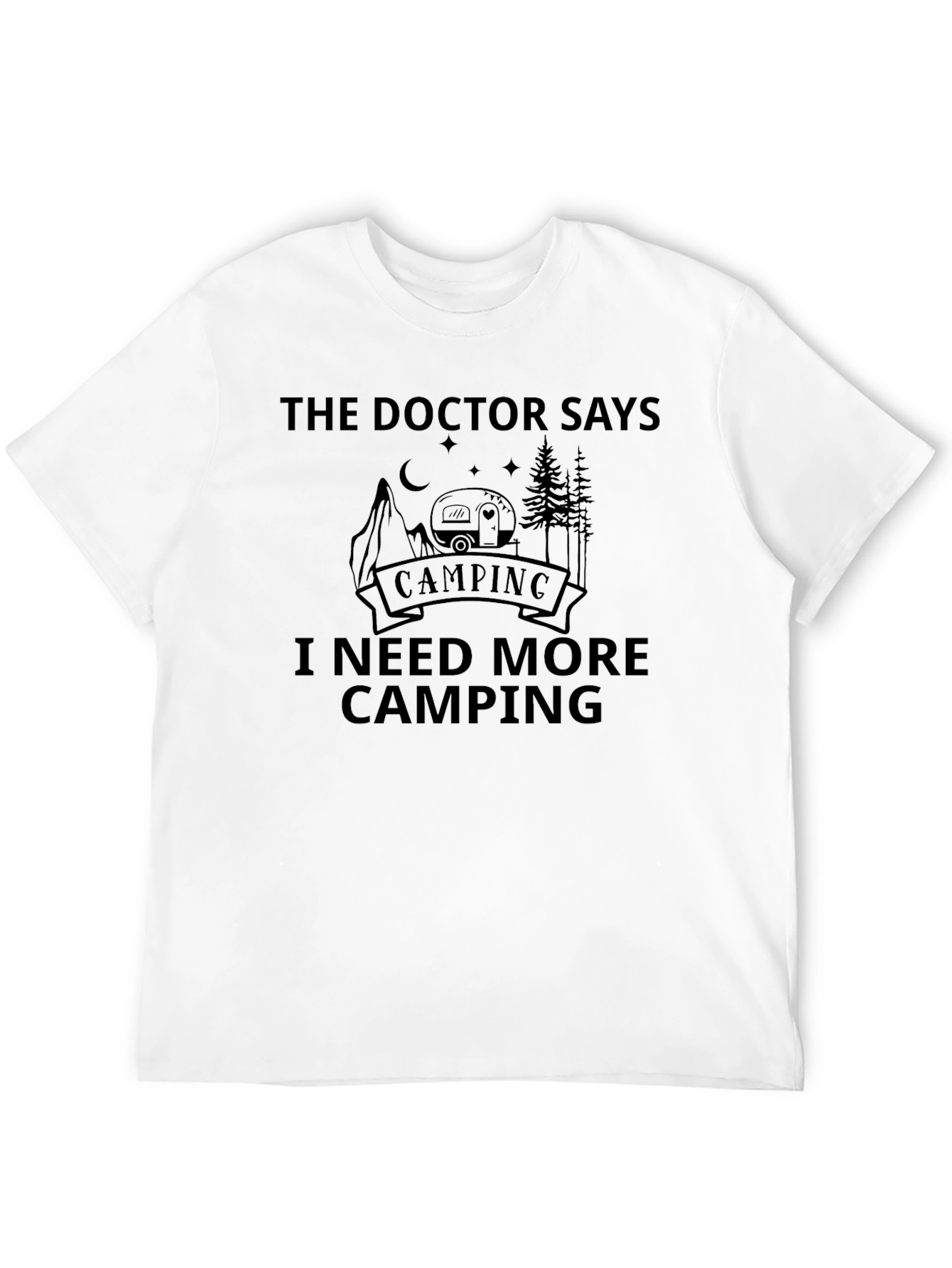 Doctor Says I Need More Camping T-Shirt