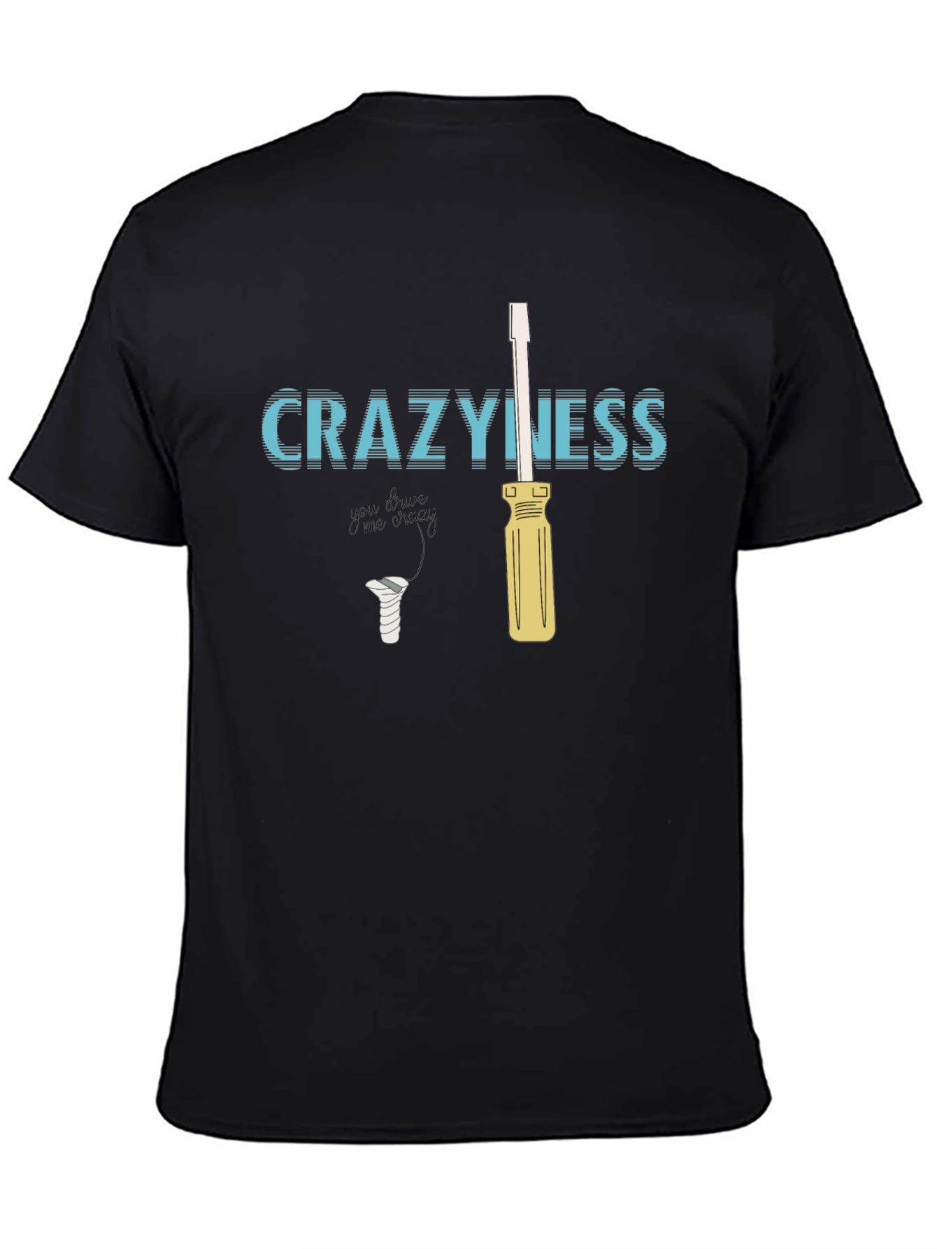 CraZyness T-Shirt: Funny Screw Driver Graphic Tee