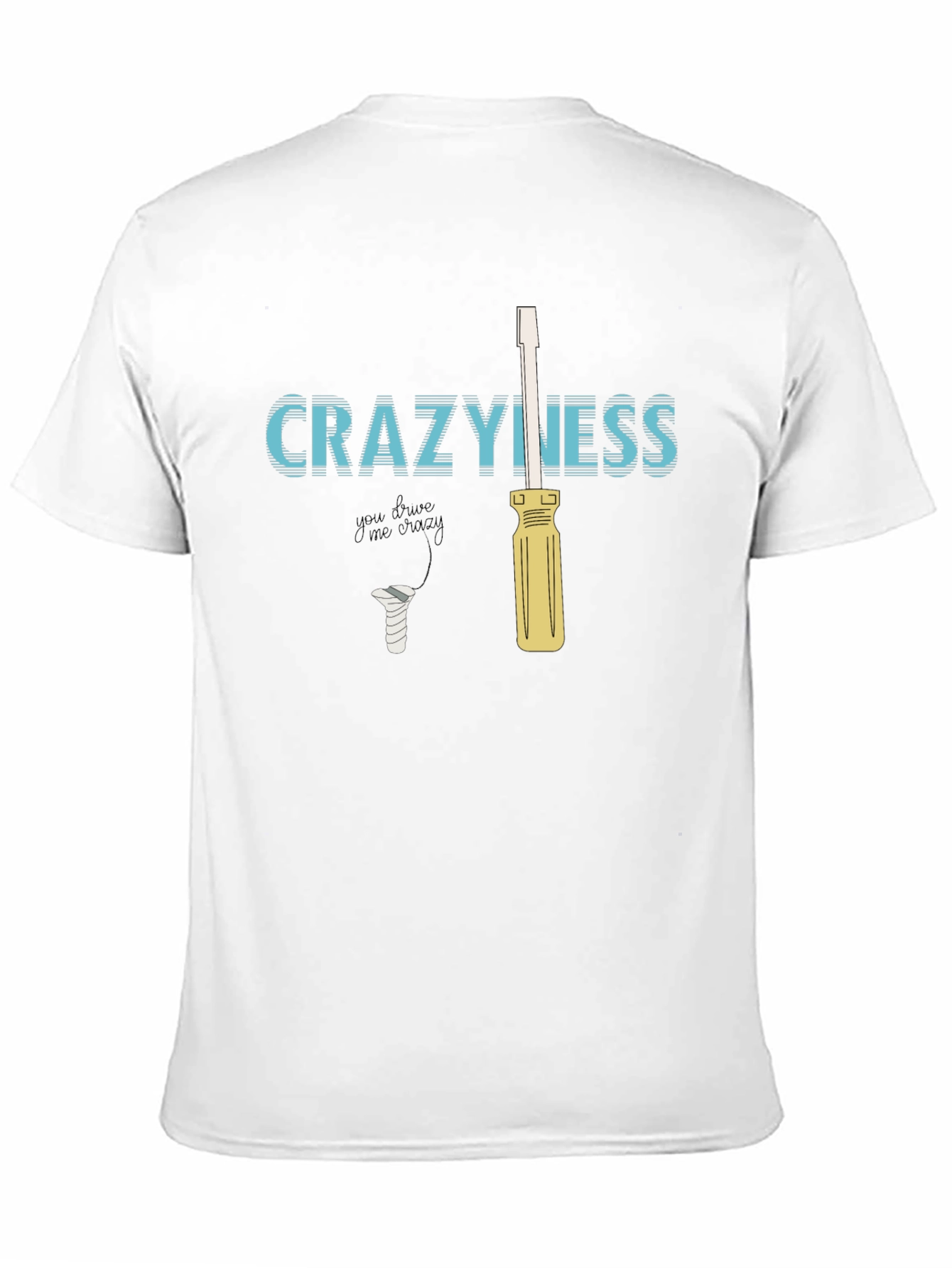 CraZyness T-Shirt: Funny Screw Driver Graphic Tee