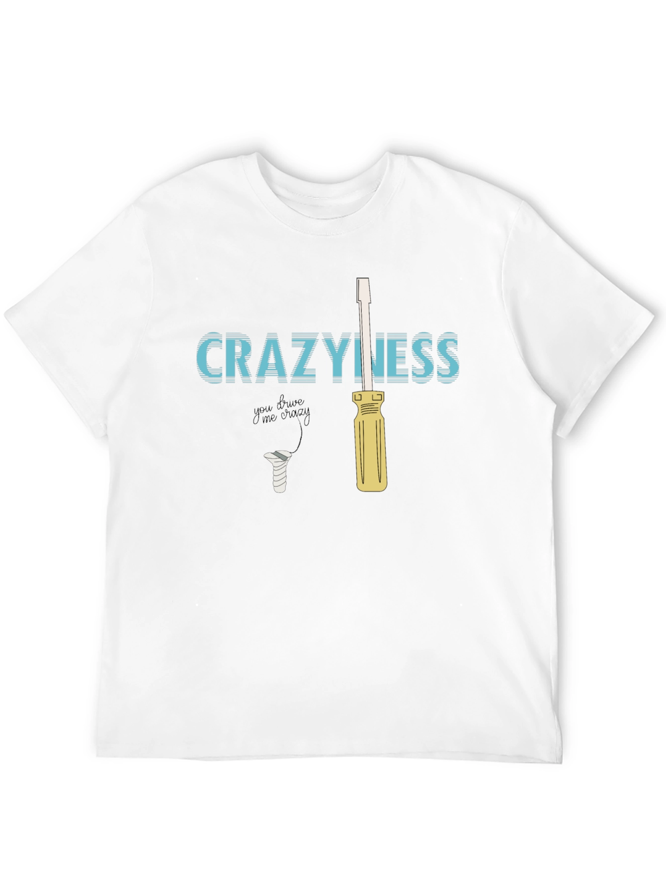 CraZyness T-Shirt: Funny Screw Driver Graphic Tee