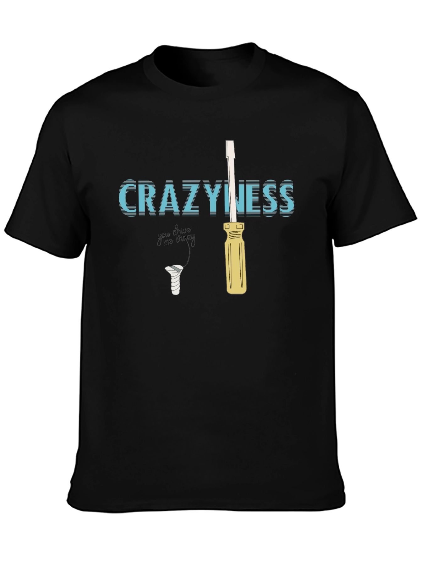 CraZyness T-Shirt: Funny Screw Driver Graphic Tee