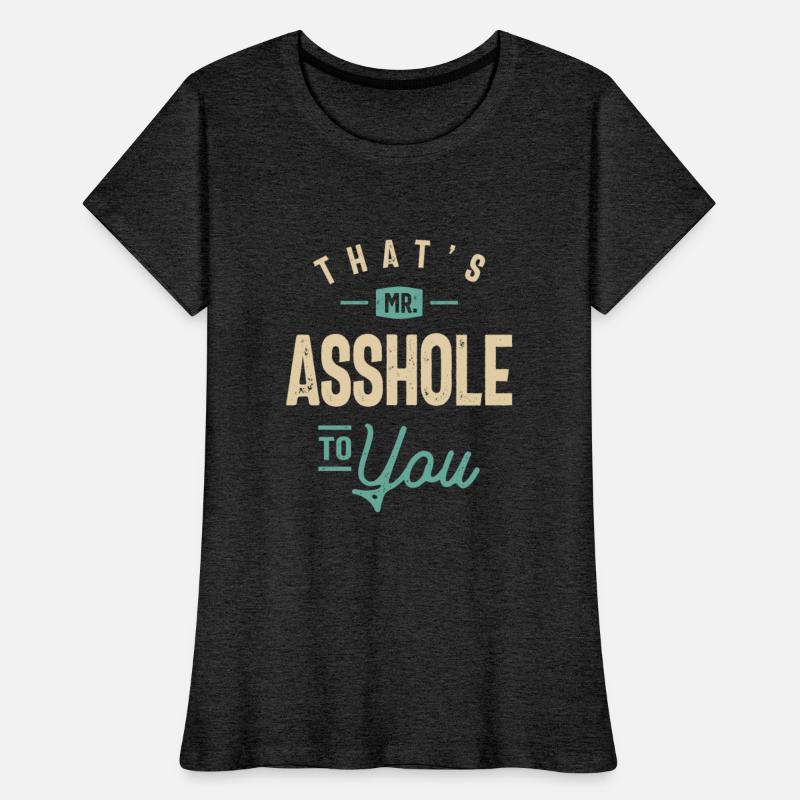 That's Mr Asshole To You Funny Sarcastic Humor