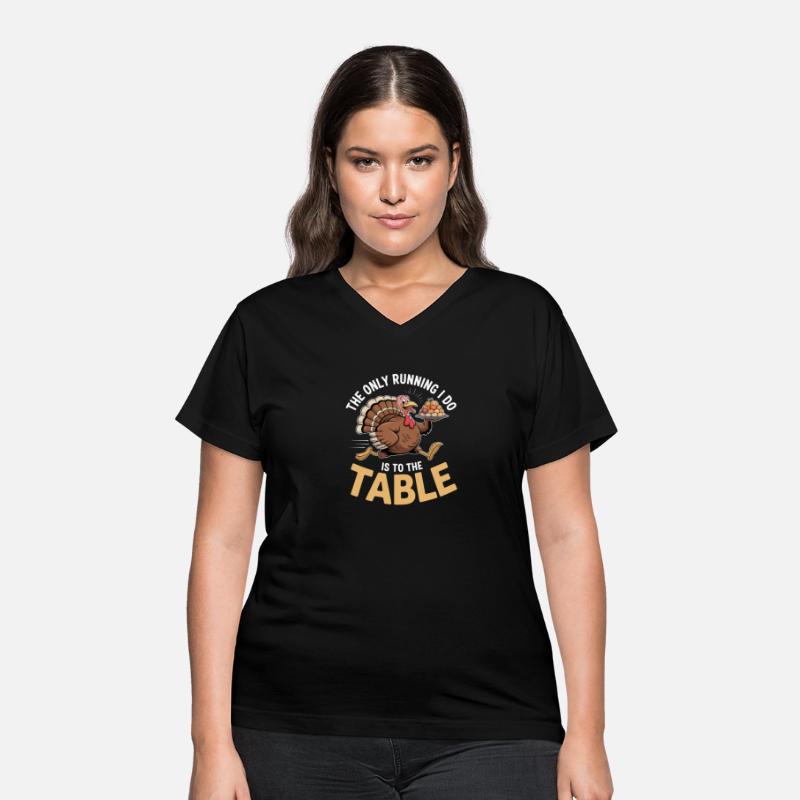 The Only Running I Do Is To The Table Thanksgiving