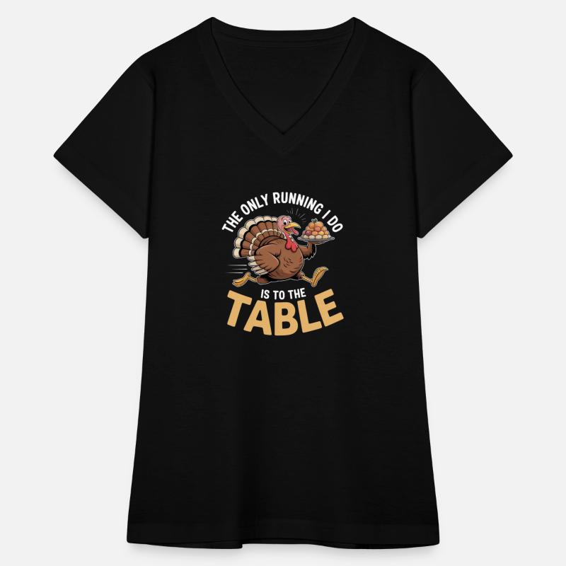 The Only Running I Do Is To The Table Thanksgiving