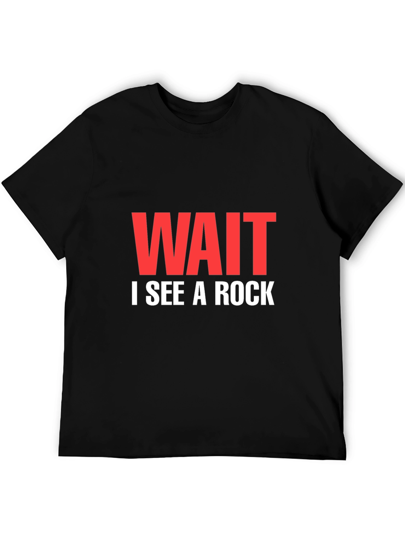 Funny Wait I See A Rock Black T-Shirt