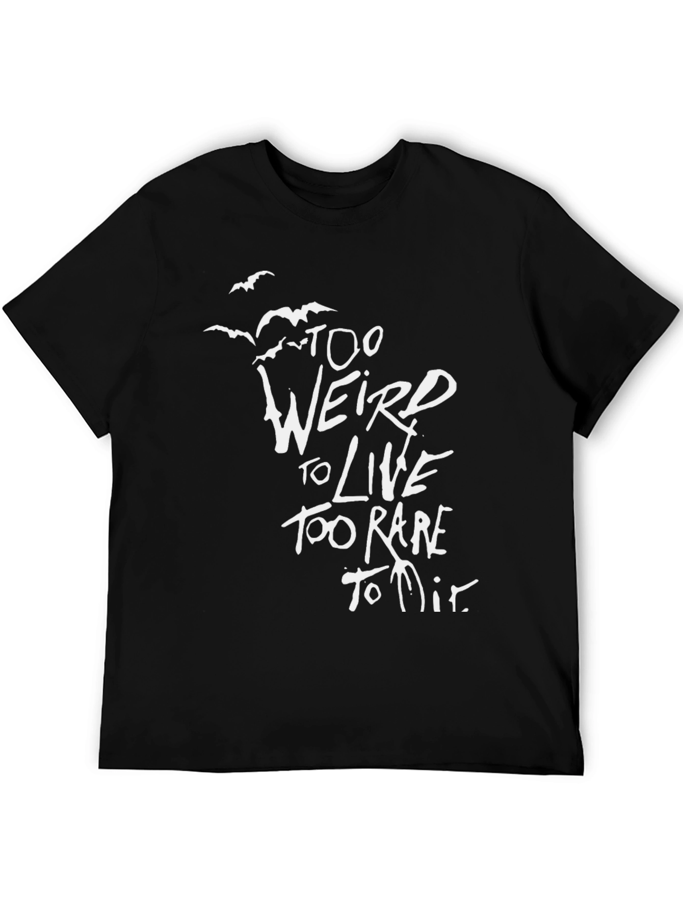 Too Weird to Live T-Shirt