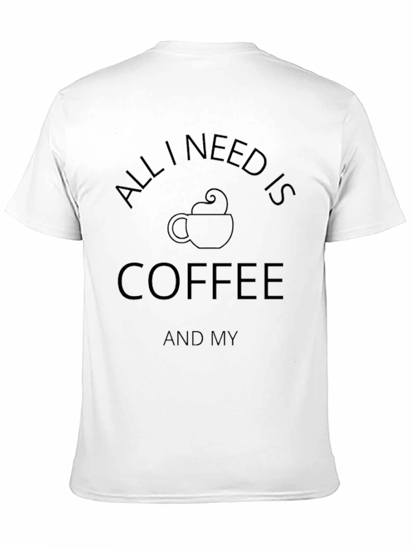 Coffee Lovers T-Shirt - All I Need Is Coffee