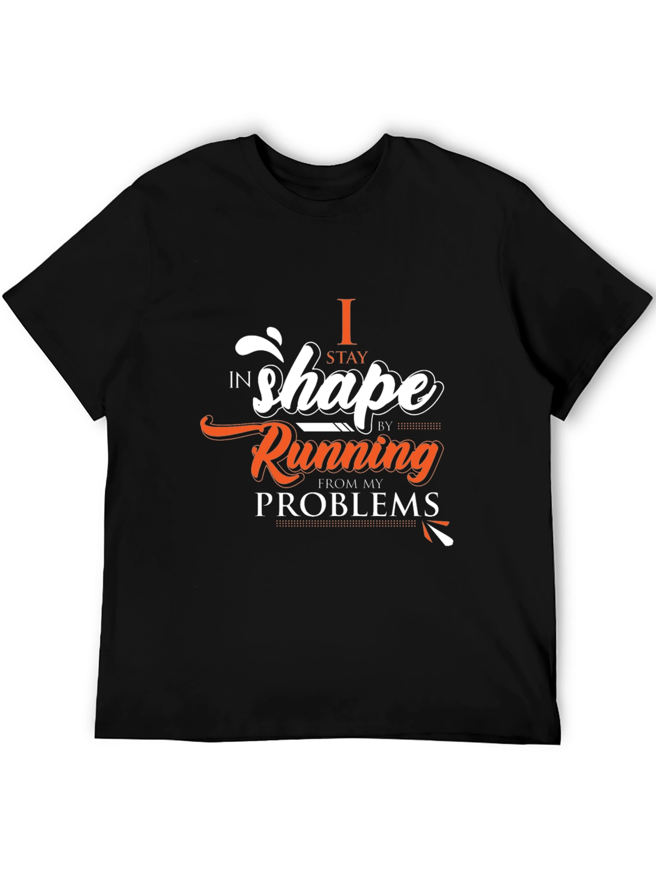 Funny Running T-Shirt - I Stay in Shape