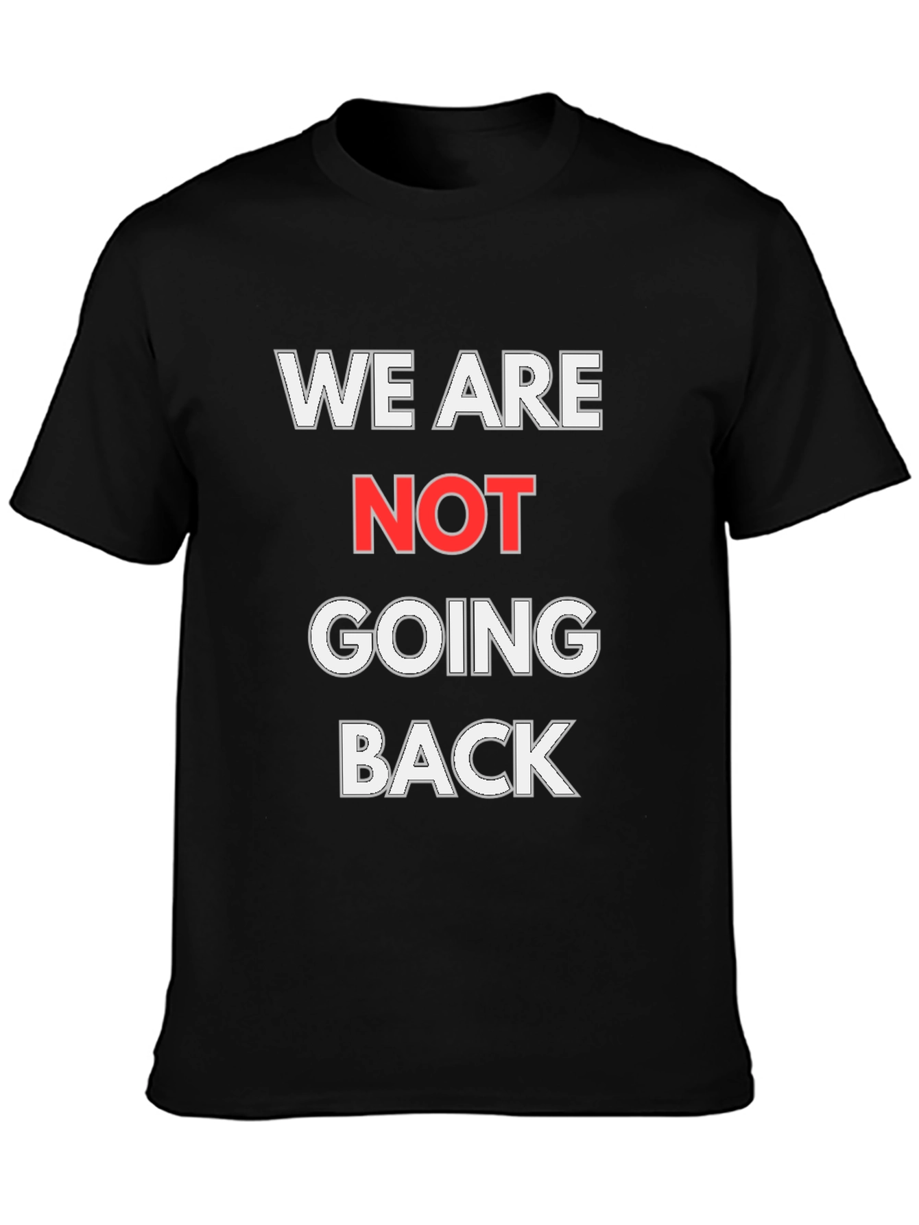 We Are Not Going Back Graphic T-Shirt