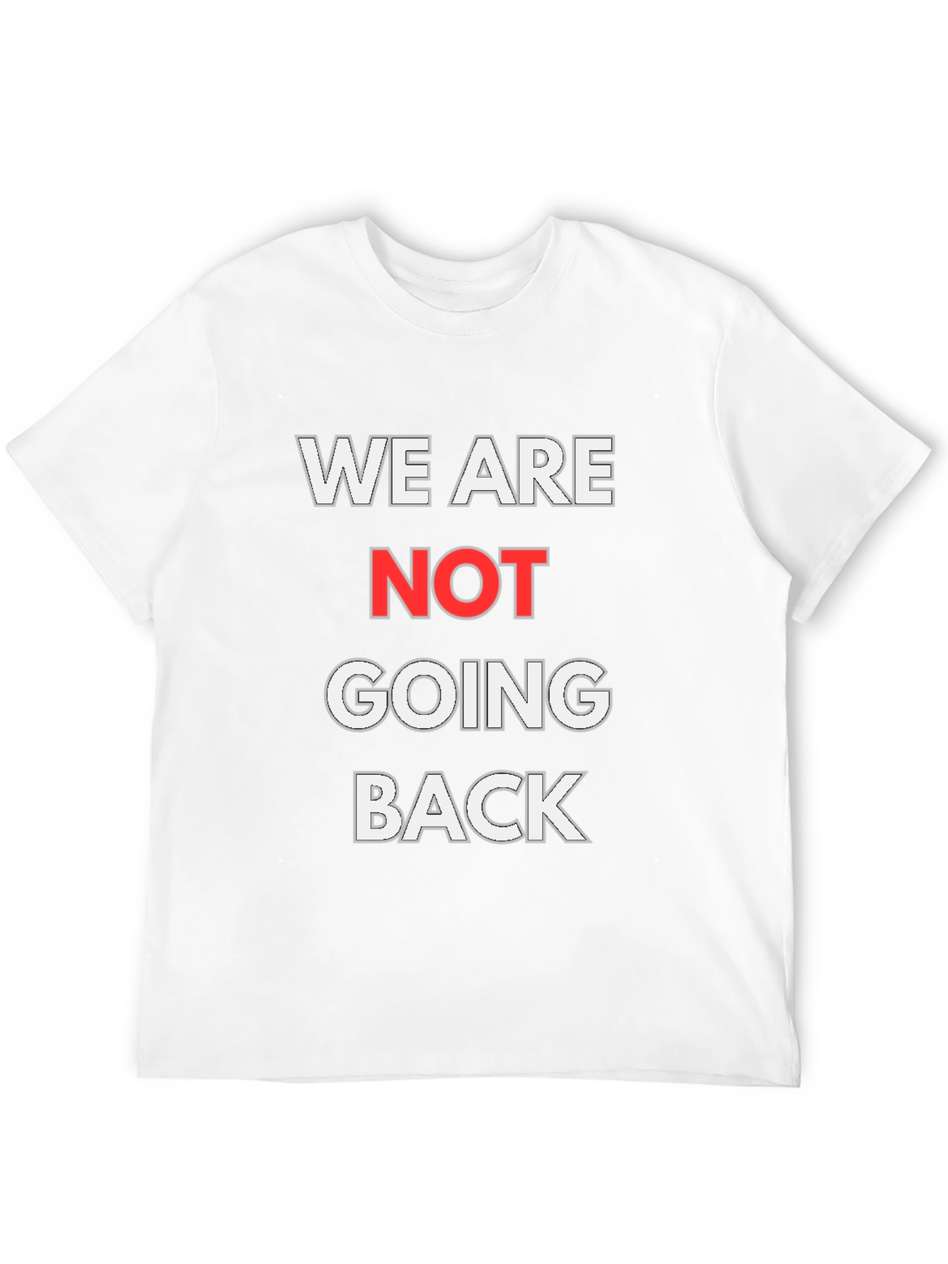 We Are Not Going Back Graphic T-Shirt