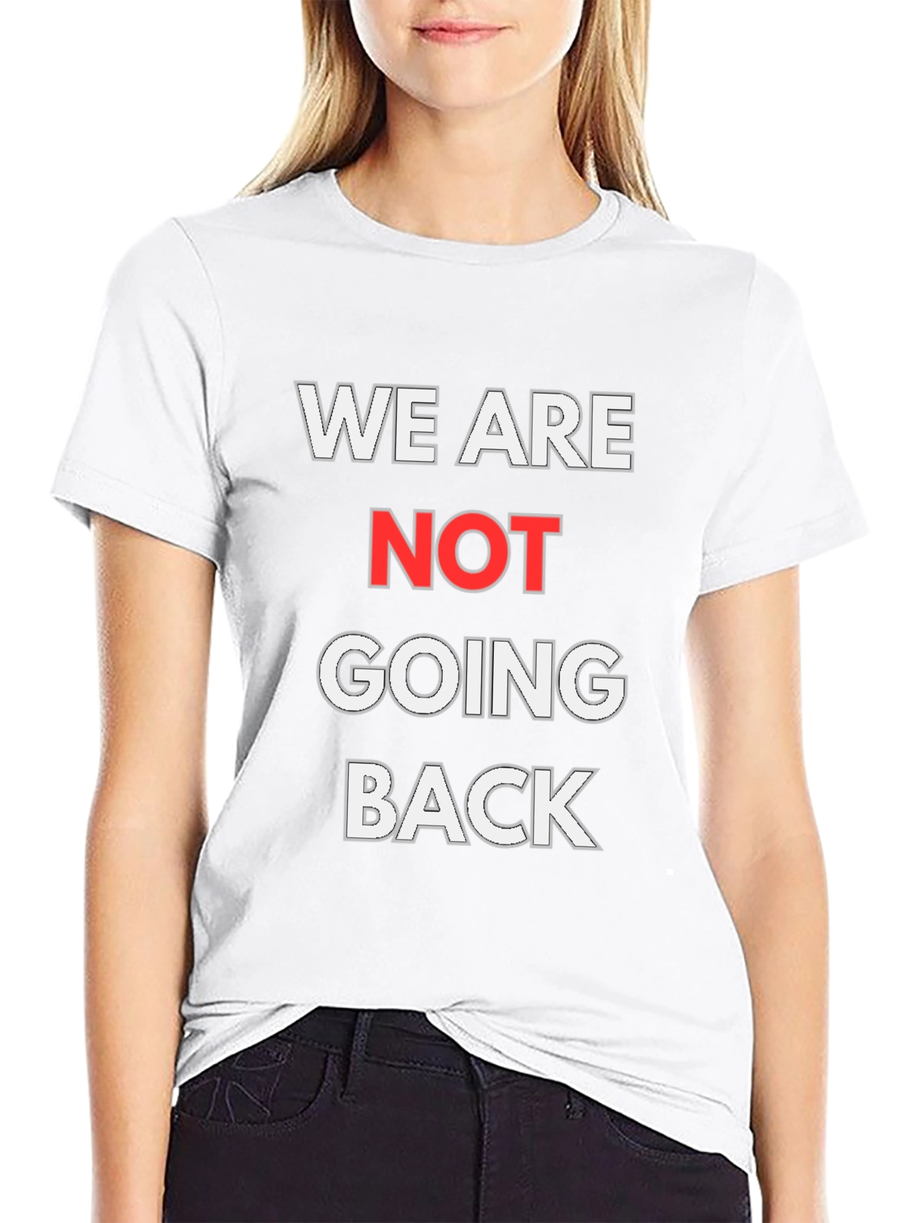 We Are Not Going Back Graphic T-Shirt